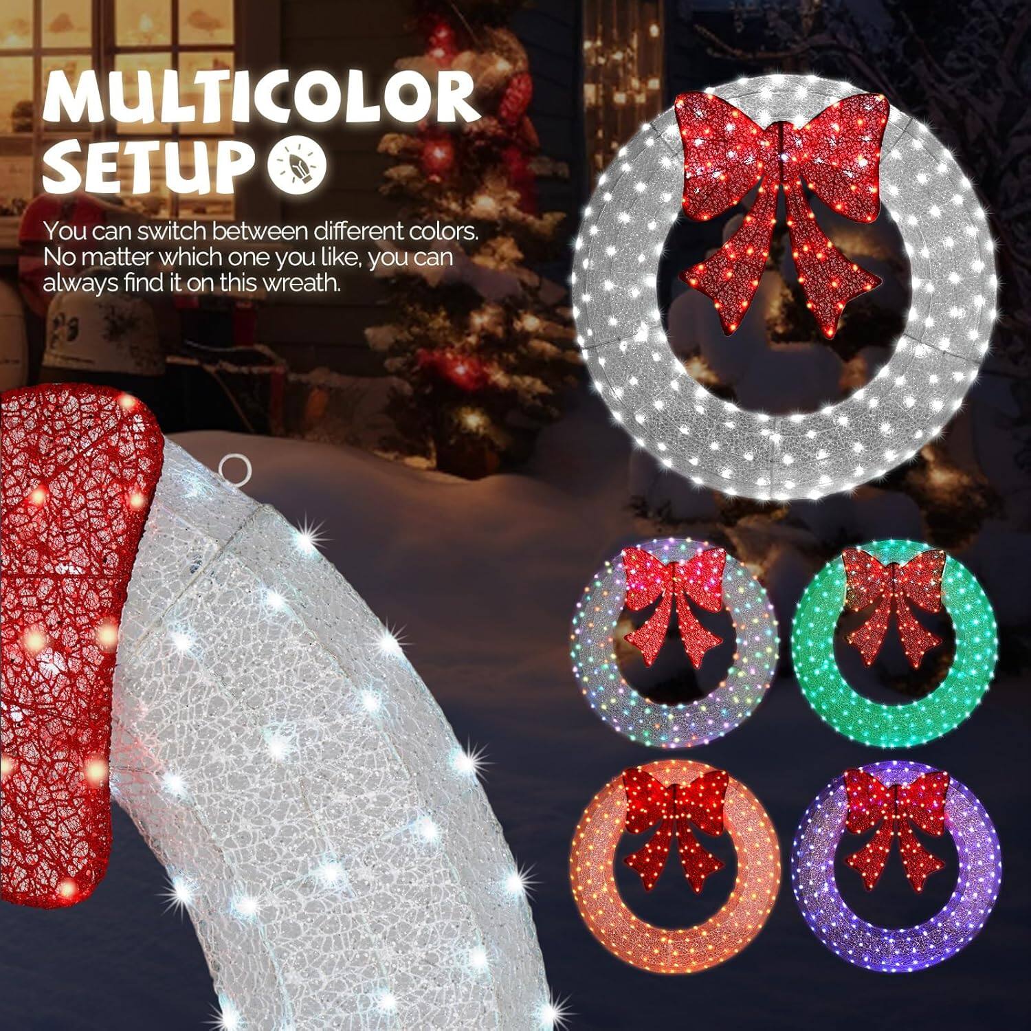 MULTICOLOR SETUP

You can switch between different colors. No matter which one you like, you can always find it on this wreath.
