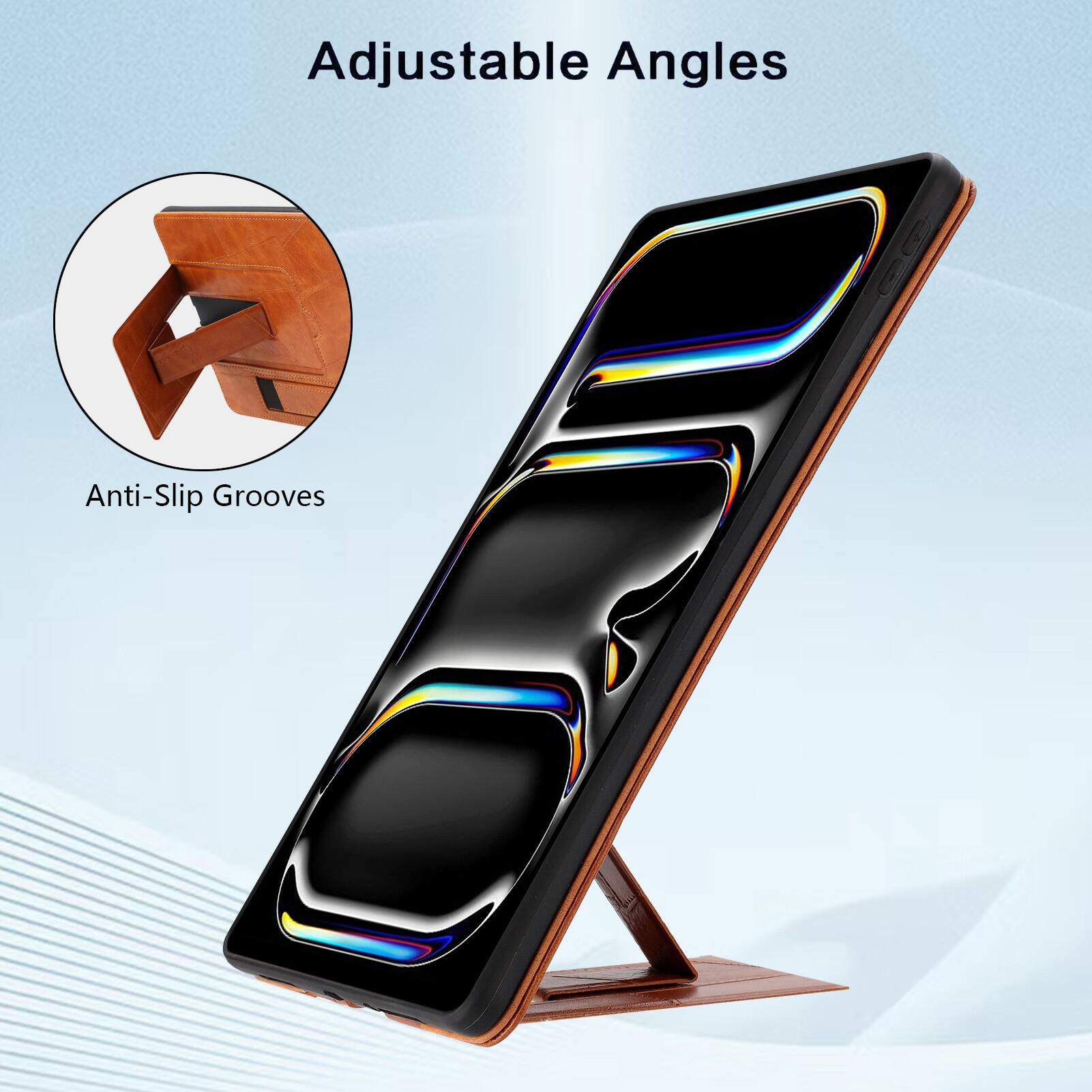 Adjustable Angles  
Anti-Slip Grooves