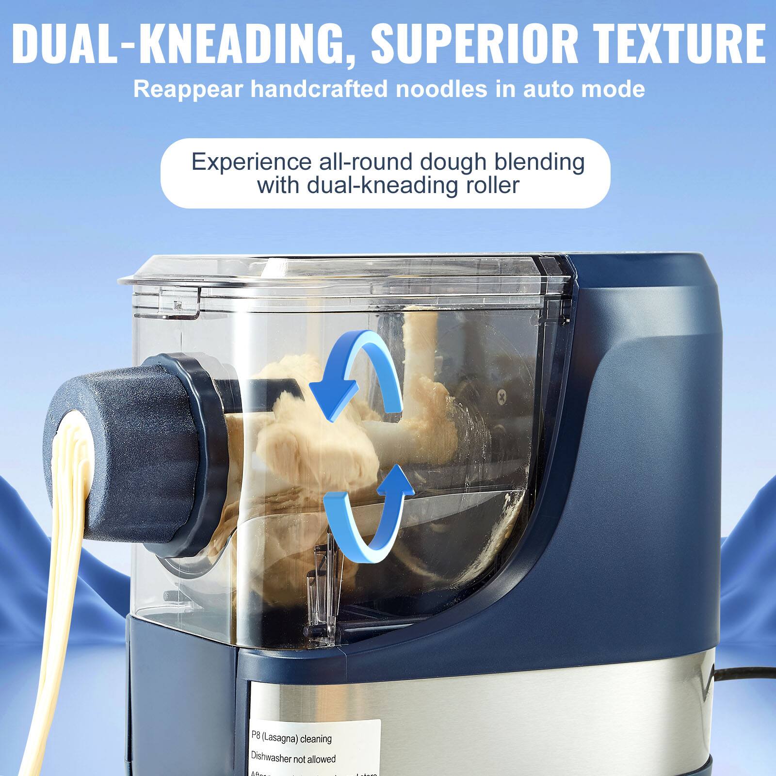 DUAL-KNEADING, SUPERIOR TEXTURE  
Reappear handcrafted noodles in auto mode  

Experience all-round dough blending with dual-kneading roller  

P8 (Lasagna) cleaning  
Dishwasher not allowed