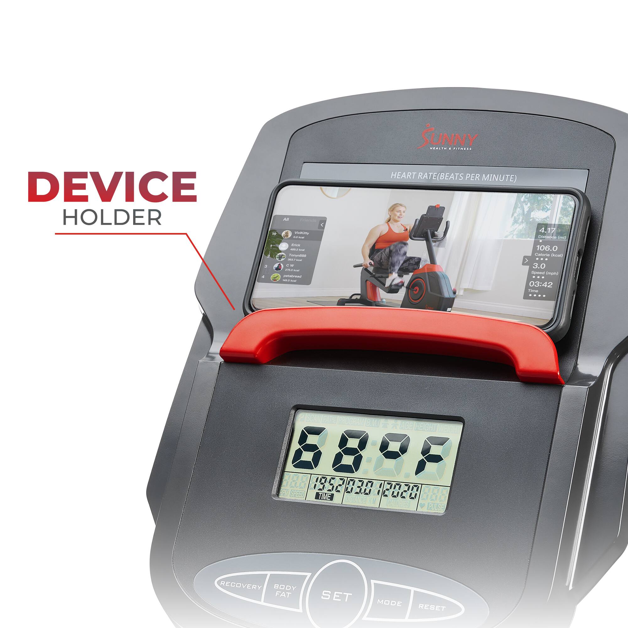 DEVICE HOLDER

SUNNY

HEART RATE(BEATS PER MINUTE)

4.17

CLS

I

Era

TA

2

PA

106

Capture

3.0

Sar mun

03:42

TEOWE

2

SM

AGE

HEIGHT

000

88:88

I0C

B0O

1550

neor

0

L

UC

D00

E

300

RECOVERY

BODY

FAT

SET

MODE

RESET