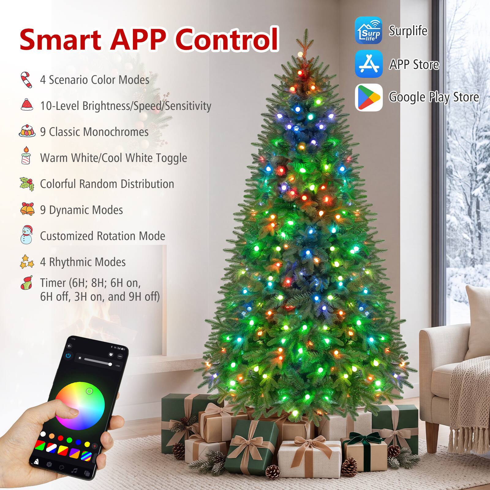 Smart APP Control

- 4 Scenario Color Modes
- 10-Level Brightness/Speed/Sensitivity
- 9 Classic Monochromes
- Warm White/Cool White Toggle
- Colorful Random Distribution
- 9 Dynamic Modes
- Customized Rotation Mode
- 4 Rhythmic Modes
- Timer (6H; 8H; 6H on, 6H off, 3H on, and 9H off)

Surplife
APP Store
Google Play Store