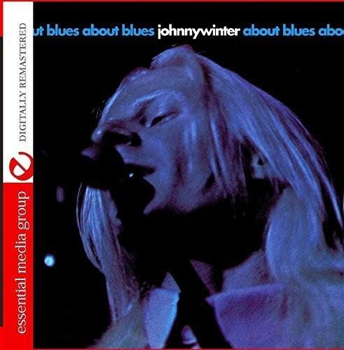 REMASTERED DIGITALLY  
ut blues about blues johnnywinter about blues about blues  
essential media group