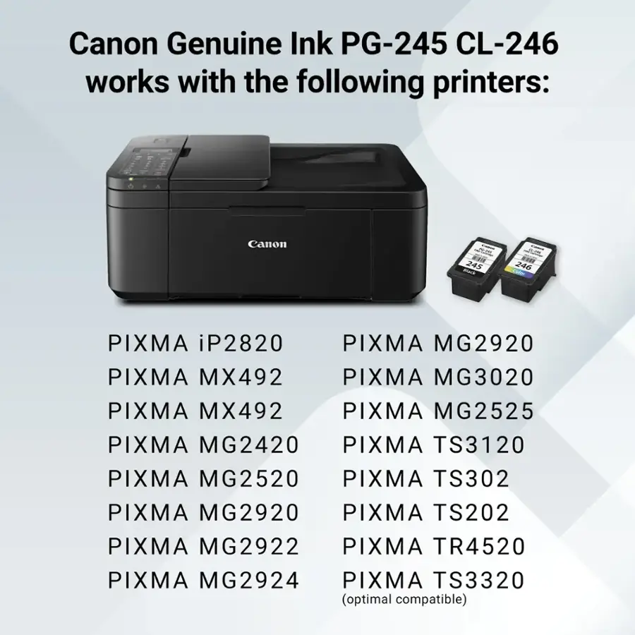 Canon Genuine Ink PG-245 CL-246 works with the following printers:

* Canon F245
* Canon T246
* PIXMA iP2820
* PIXMA MG2920
* PIXMA MX492
* PIXMA MG3020
* PIXMA MX492
* PIXMA MG2525
* PIXMA MG2420
* PIXMA TS3120
* PIXMA MG2520
* PIXMA TS302
* PIXMA MG2920
* PIXMA TS202
* PIXMA MG2922
* PIXMA TR4520
* PIXMA MG2924
* PIXMA TS3320 (optimal compatible)