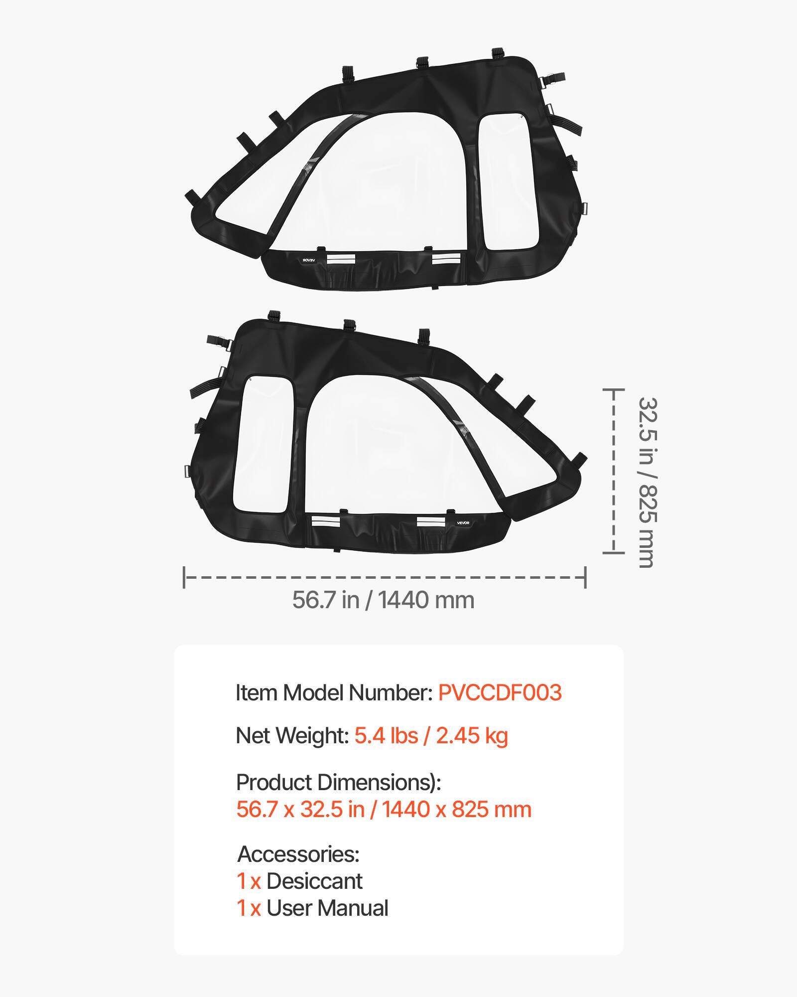 56.7 in / 1440 mm  
32.5 in / 825 mm  

Item Model Number: PVCCDF003  
Net Weight: 5.4 lbs / 2.45 kg  
Product Dimensions: 56.7 x 32.5 in / 1440 x 825 mm  

Accessories:  
1x Desiccant  
1x User Manual