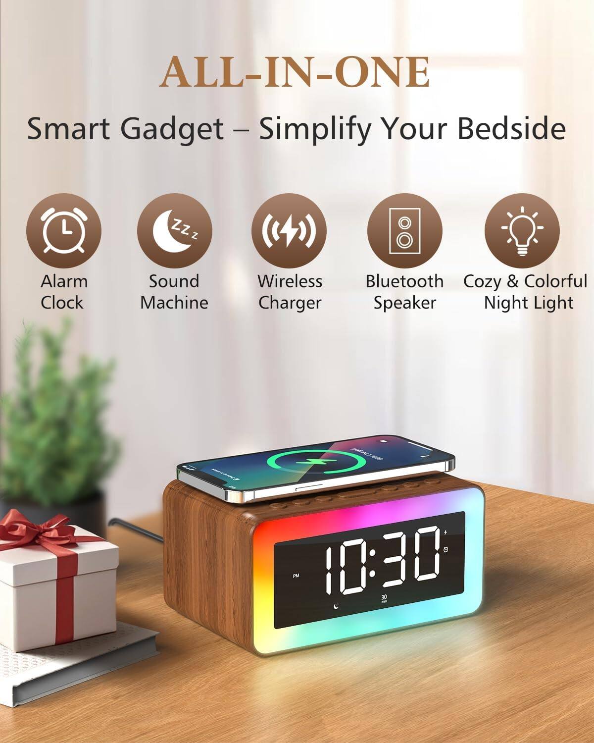 ALL-IN-ONE  
Smart Gadget – Simplify Your Bedside  

- Alarm Clock  
- Sound Machine  
- Wireless Charger  
- Bluetooth Speaker  
- Cozy & Colorful Night Light  

10:30