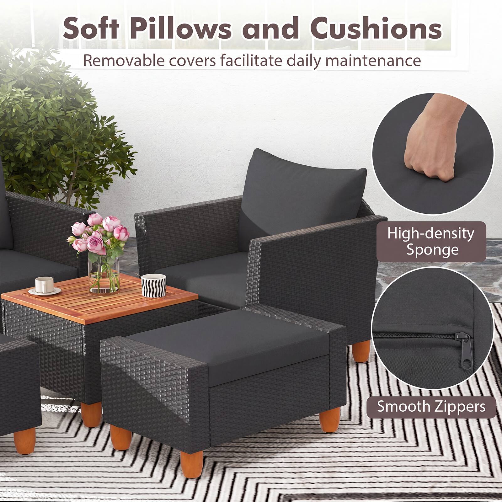 Soft Pillows and Cushions  
Removable covers facilitate daily maintenance  
High-density Sponge  
Smooth Zippers