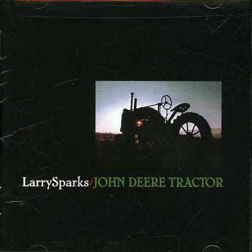 Larry Sparks - John Deere Tractor  - COMPACT DISCS