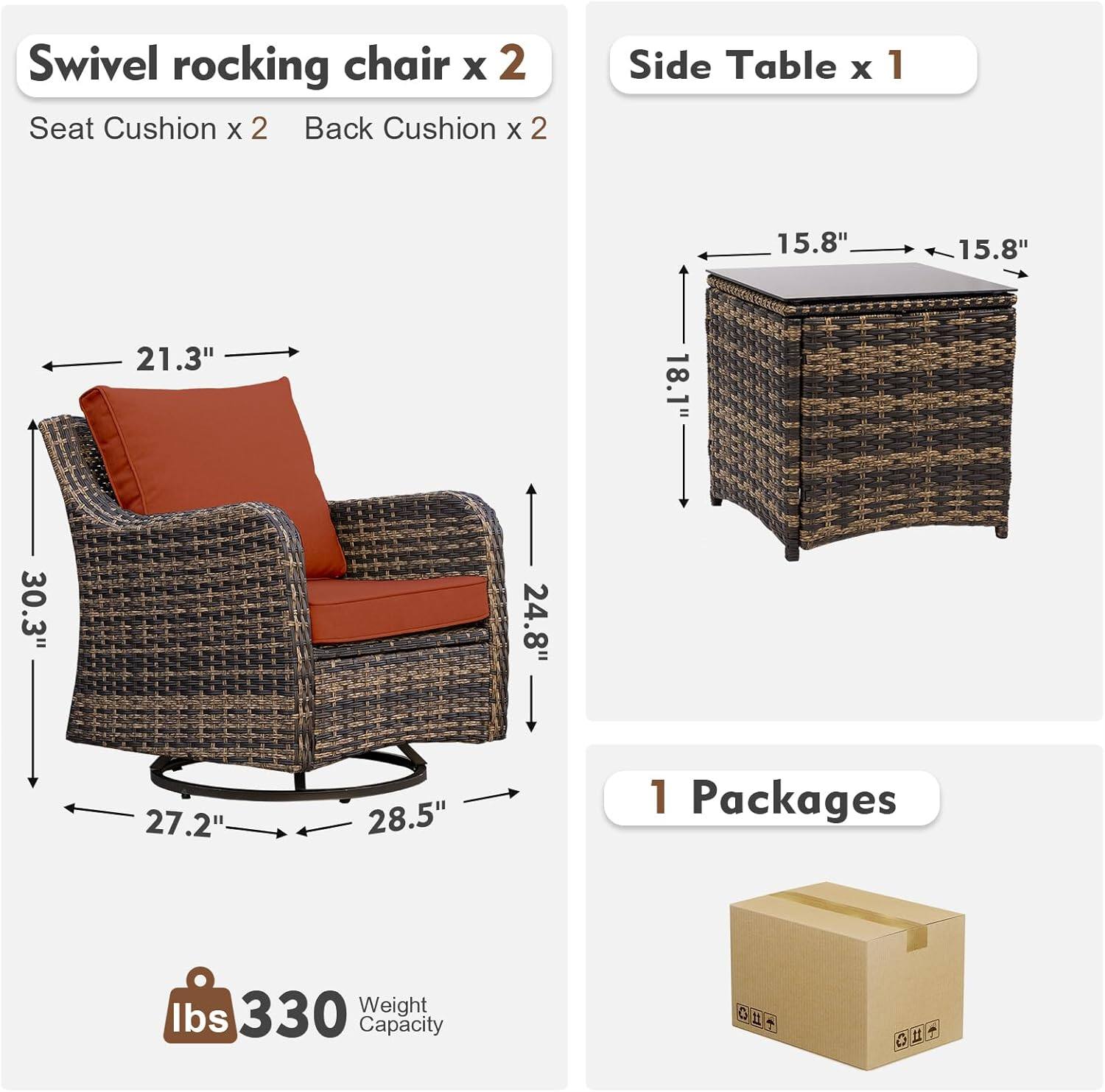 Swivel rocking chair x 2  
Seat Cushion x 2  
Back Cushion x 2  

Side Table x 1  

Dimensions:  
- Swivel Rocking Chair: 21.3" W x 30.3" D x 24.8" H x 27.2" W (base) x 28.5" W (base)  
- Side Table: 15.8" W x 15.8" D x 18.1" H  

Weight Capacity: 330 lbs  

1 Package