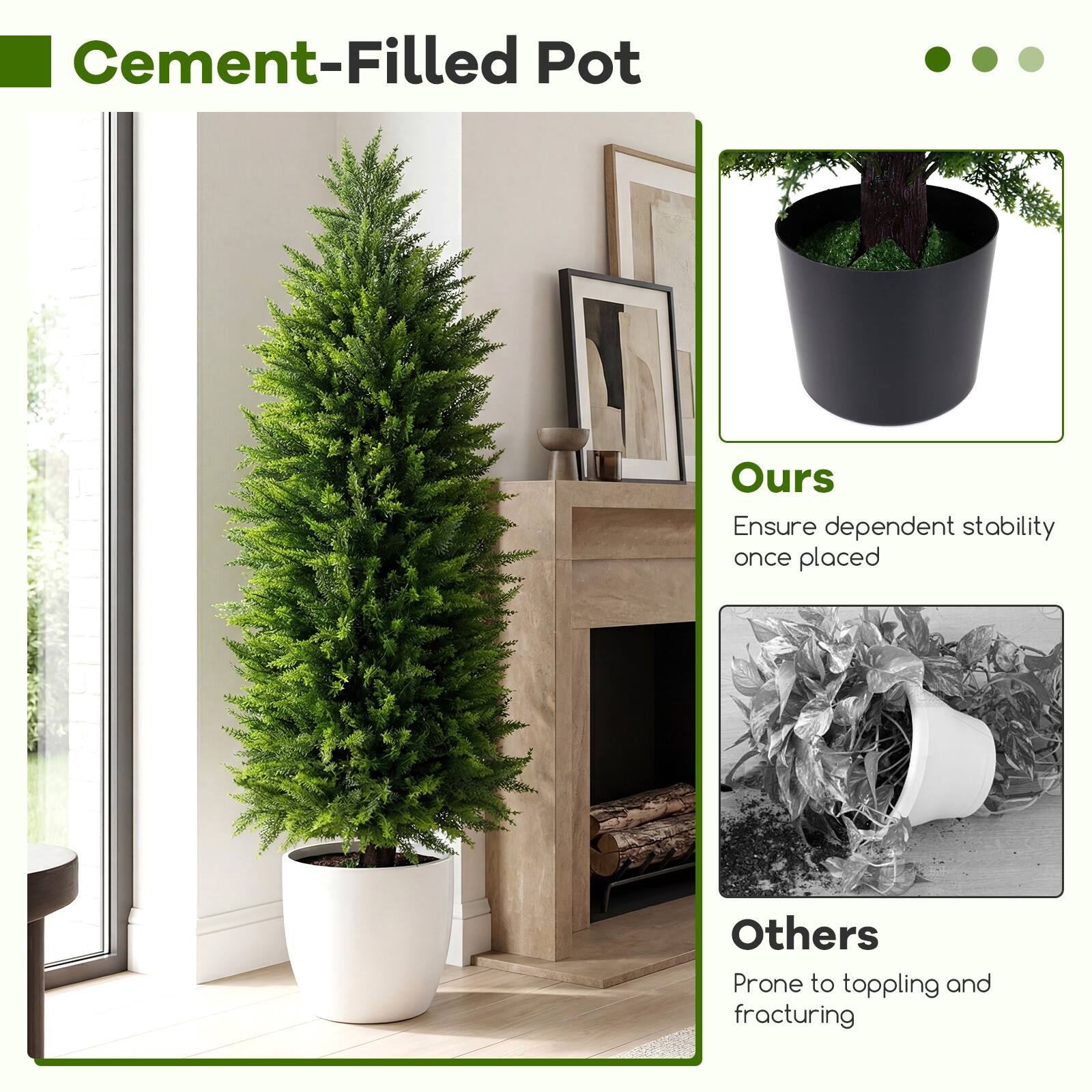 Cement-Filled Pot

Ours  
Ensure dependent stability once placed

Others  
Prone to toppling and fracturing