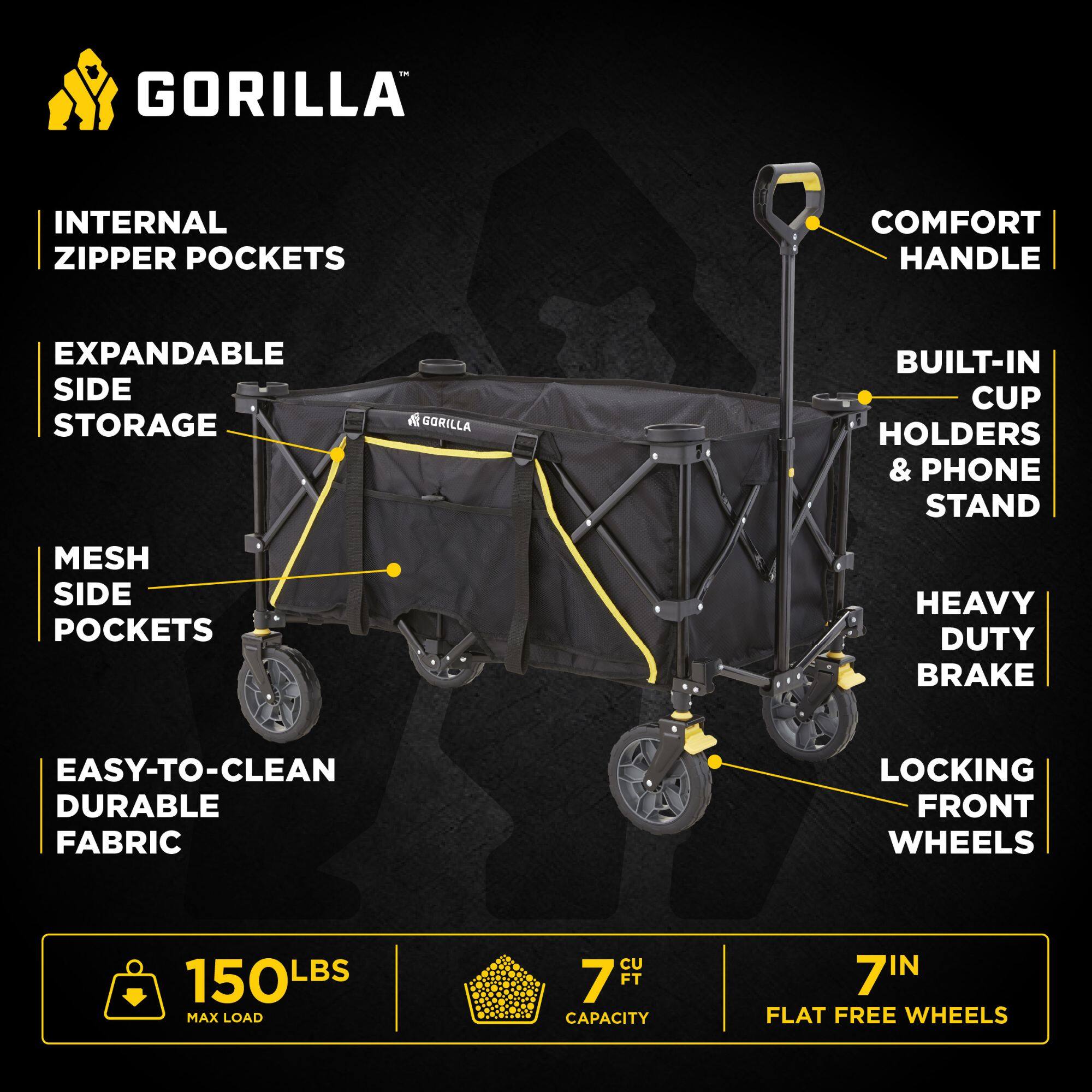 GORILLA INTERNAL ZIPPER POCKETS COMFORT HANDLE EXPANDABLE SIDE STORAGE BUILT-IN CUP HOLDERS & PHONE STAND MESH SIDE POCKETS HEAVY DUTY BRAKE EASY-TO-CLEAN DURABLE FABRIC LOCKING FRONT WHEELS 150 LBS MAX LOAD 7 CU FT CAPACITY 7 IN FLAT FREE WHEELS