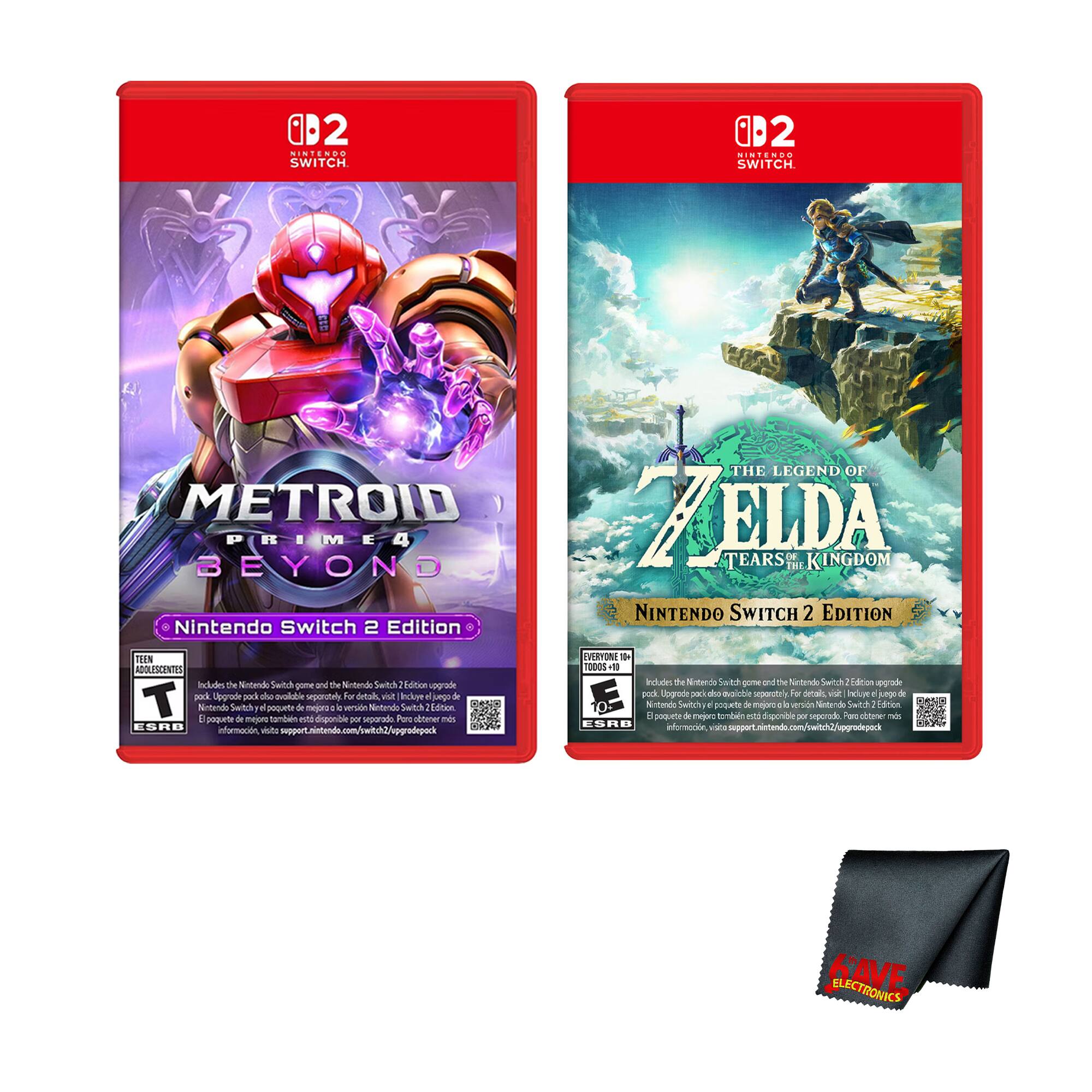 2 Nintendo Switch 0D2  
Nintendo Switch 2 Edition  
Metroid Prime 4  
Beyond  
The Legend of Zelda: Tears of the Kingdom  
Nintendo Switch 2 Edition  

Includes the Nintendo Switch and the Nintendo Switch 2 Edition upgrade pack.  
Upgrade pack available separately.  
For details, visit: support.nintendo.com/switch2/upgrade  

TEEN  
ADOLESCENTES  
E  
EVERYONE 10+  
TODOS 10+  

Nintendo Switch 2 Edition  
Nintendo Switch 2 Edition  

Nintendo Switch 2 Edition  
Nintendo Switch 2 Edition  

Nintendo Switch 2 Edition  
Nintendo Switch 2 Edition  

Nintendo Switch 2 Edition  
Nintendo Switch 2 Edition  

Nintendo Switch 2 Edition  
Nintendo Switch 2 Edition  

Nintendo Switch 2 Edition  
Nintendo Switch 2 Edition  

Nintendo Switch 2 Edition  
Nintendo Switch 2 Edition  

Nintendo Switch 2 Edition  
Nintendo Switch 2 Edition  

Nintendo Switch 2 Edition  
Nintendo Switch 2 Edition  

Nintendo Switch 2 Edition  
Nintendo Switch 2 Edition  

Nintendo Switch 2 Edition  
Nintendo Switch 2 Edition  

Nintendo Switch 2 Edition  
Nintendo Switch 2 Edition  

Nintendo Switch 2 Edition  
Nintendo Switch 2 Edition - E10+ (Everyone 10+),T (Teen 13+)