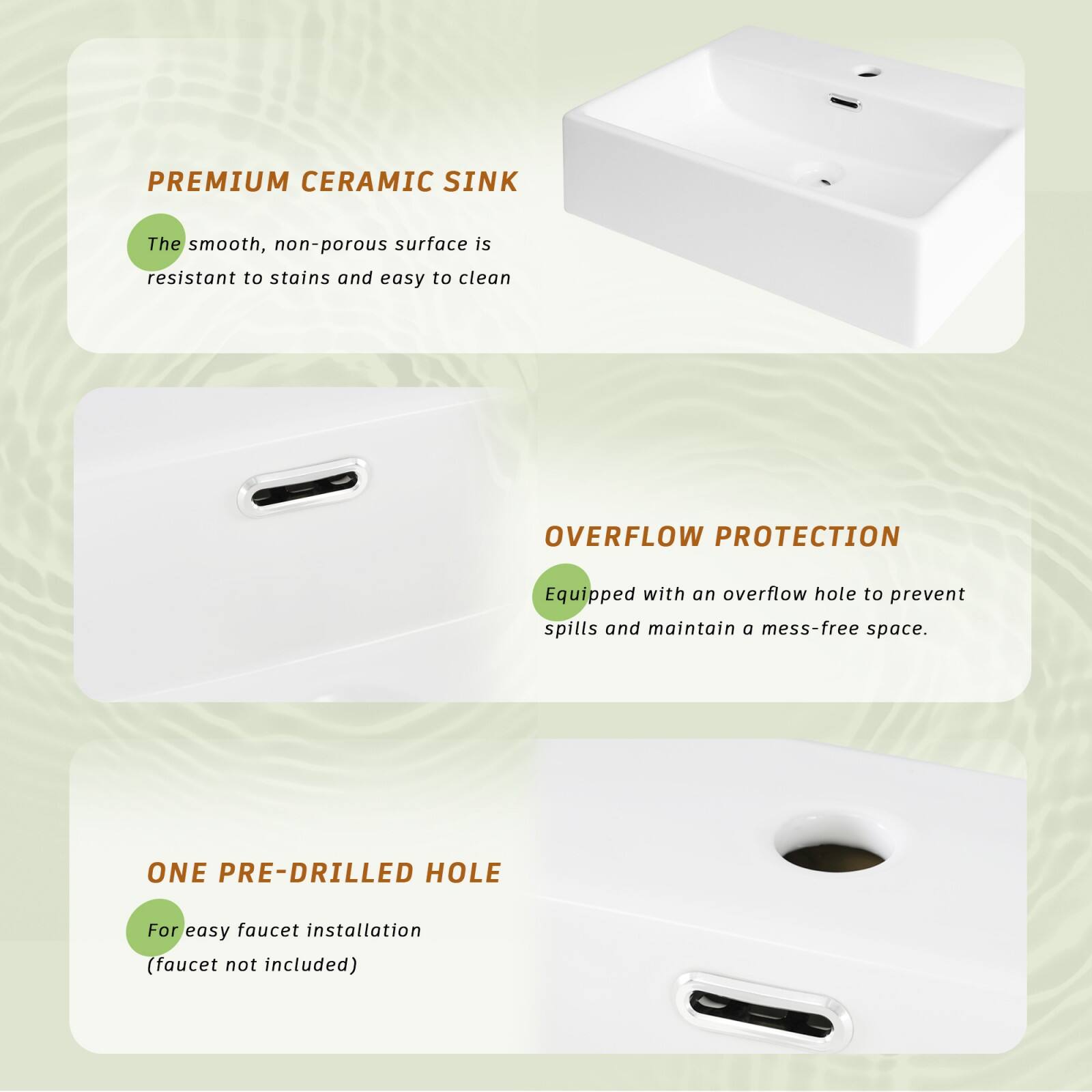 **PREMIUM CERAMIC SINK**  
The smooth, non-porous surface is resistant to stains and easy to clean.

**OVERFLOW PROTECTION**  
Equipped with an overflow hole to prevent spills and maintain a mess-free space.

**ONE PRE-DRILLED HOLE**  
For easy faucet installation (faucet not included)