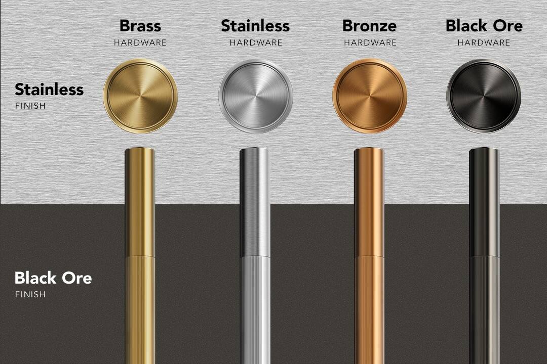 Brass HARDWARE  
Stainless HARDWARE  
Bronze HARDWARE  
Black Ore HARDWARE  
Stainless FINISH  
Black Ore FINISH