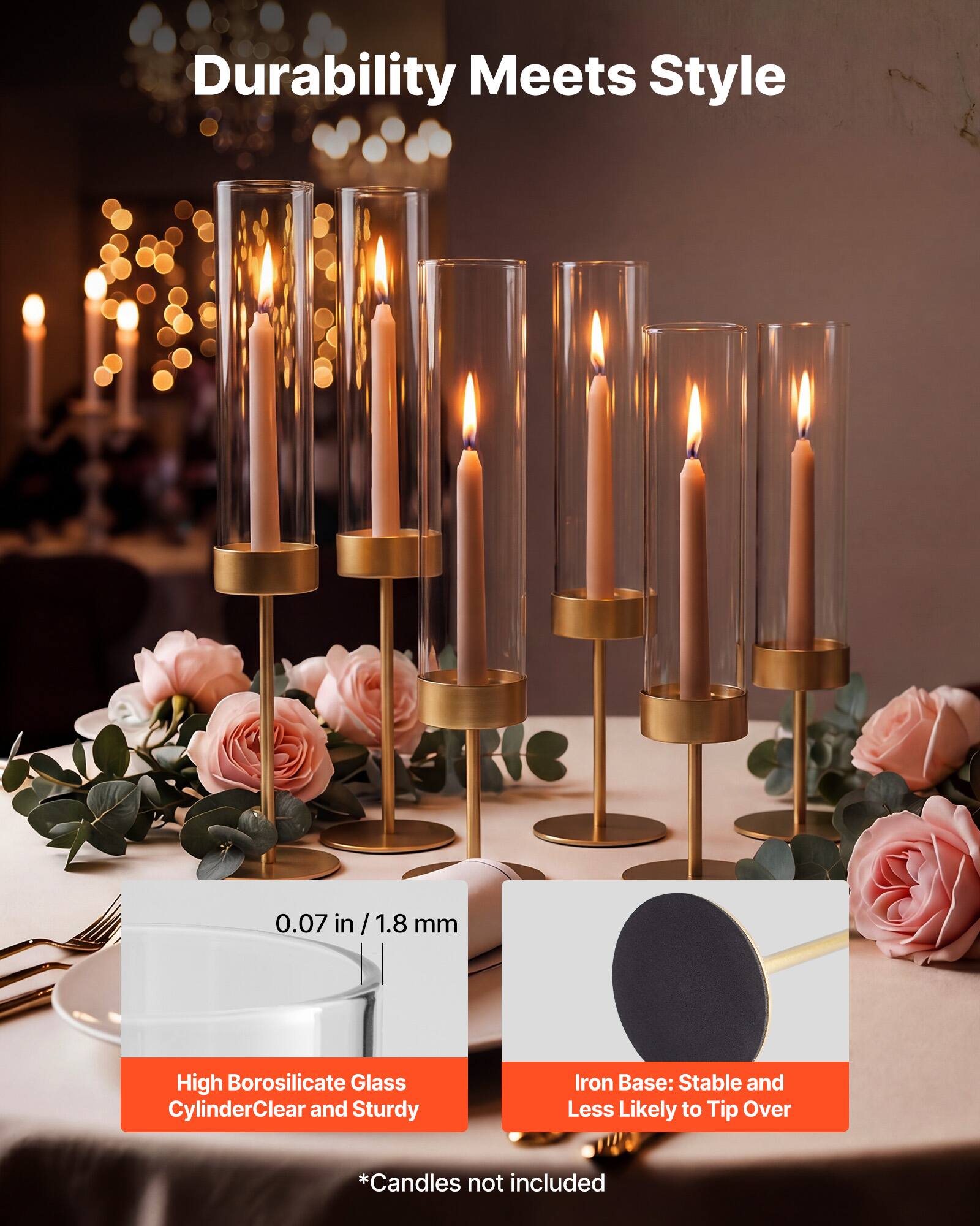 Durability Meets Style

0.07 in / 1.8 mm

High Borosilicate Glass Cylinder
Clear and Sturdy

Iron Base: Stable and Less Likely to Tip Over

*Candles not included