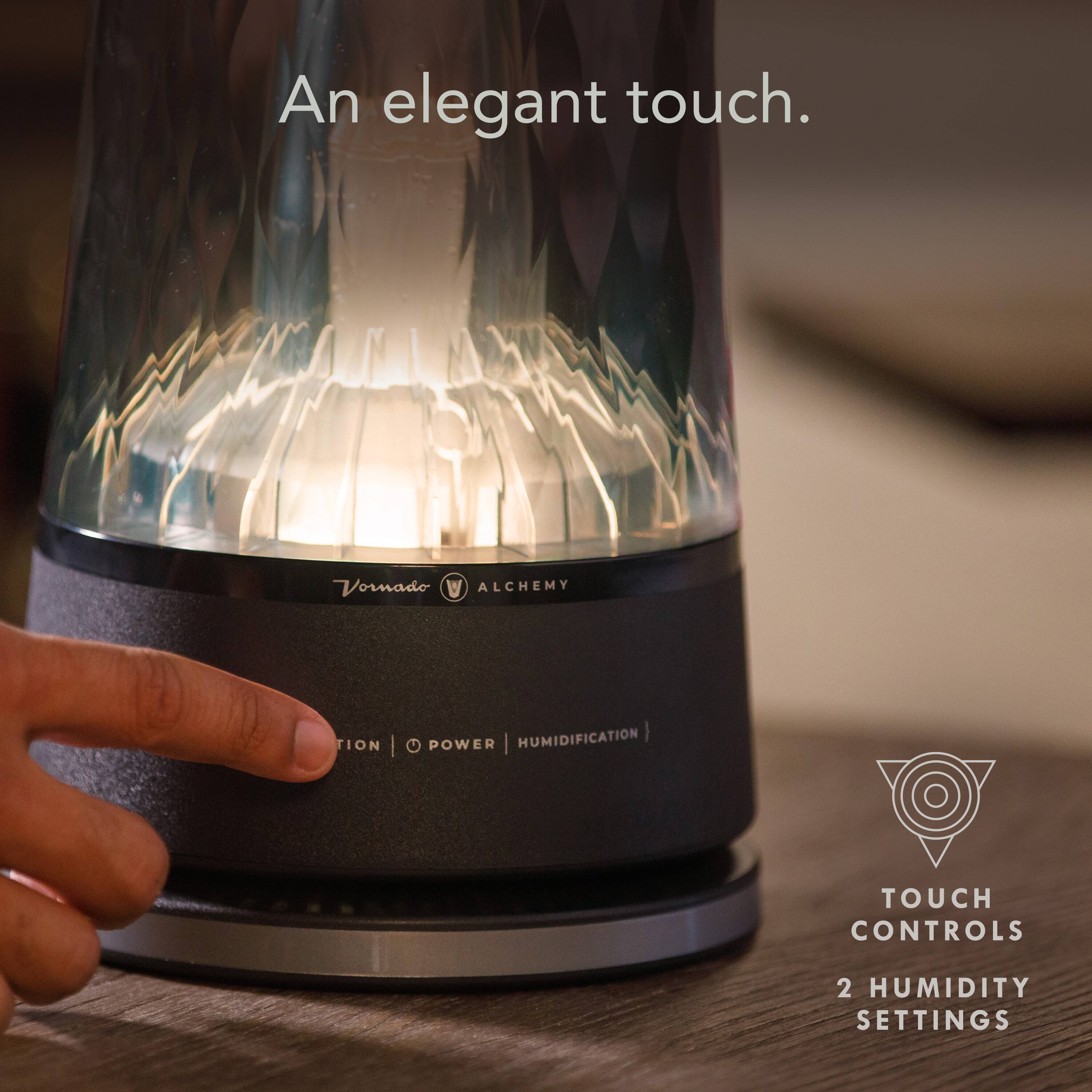An elegant touch. Vornado V Alchemy Fion | Humidification | Power | Touch Controls 2 Humidity Settings