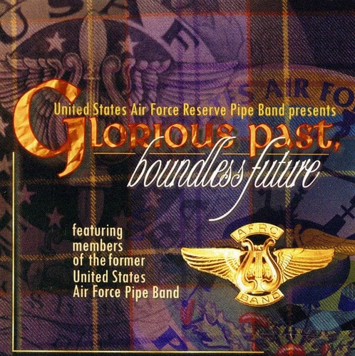 United States Air Force Reserve Pipe Band - Glorious Past, Boundless Future   - COMPACT DISCS [CD] price history on PriceWatchPro