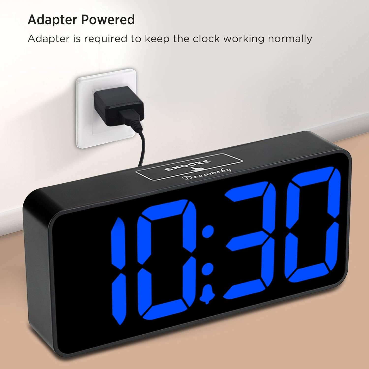 Adapter Powered  
Adapter is required to keep the clock working normally  

SHOOZE  
Dreamsky  

10:30