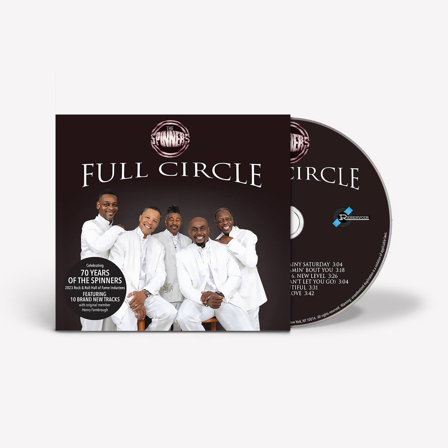 **Front Cover:**

- **The Spinners**
- **FULL CIRCLE**
- **Celebrating 70 YEARS OF THE SPINNERS**
- **2023 Rock & Roll Hall of Fame Inductees**
- **FEATURING 10 BRAND NEW TRACKS with original member Henry Fambrough**

**Back Cover:**

- **JUNY SATURDAY 3:04**
- **MIN' BOUT YOU 3:18**
- **NEW LEVEL 3:26**
- **NT LET YOU GO 3:04**
- **TIFUL 3:31**
- **OVE 3:42**

- **Sleming reserved 10014 A Alight York PE**

- **New York, NY 10014. All rights reserved.**
