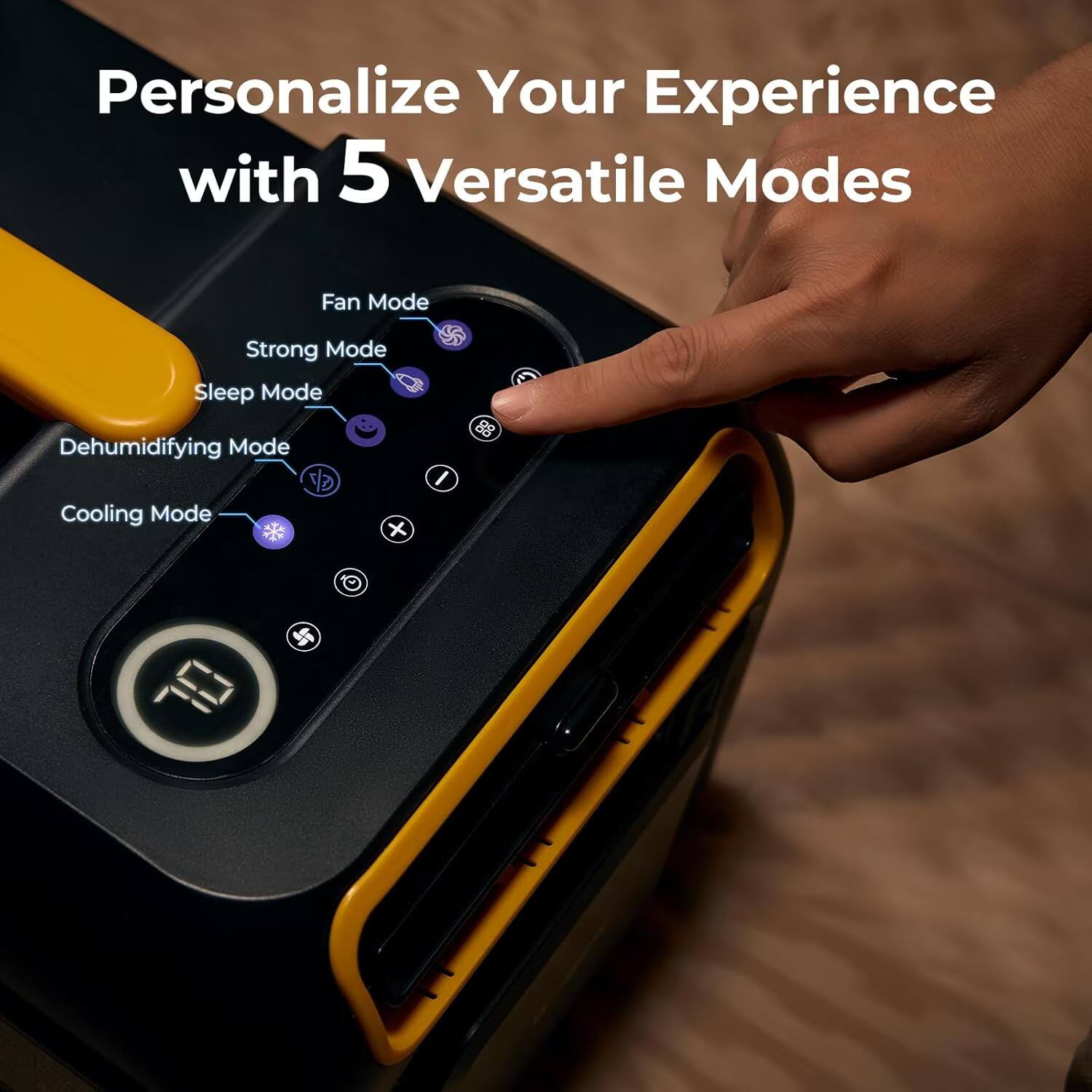 Personalize Your Experience with 5 Versatile Modes

- Fan Mode
- Strong Mode
- Sleep Mode
- Dehumidifying Mode
- Cooling Mode