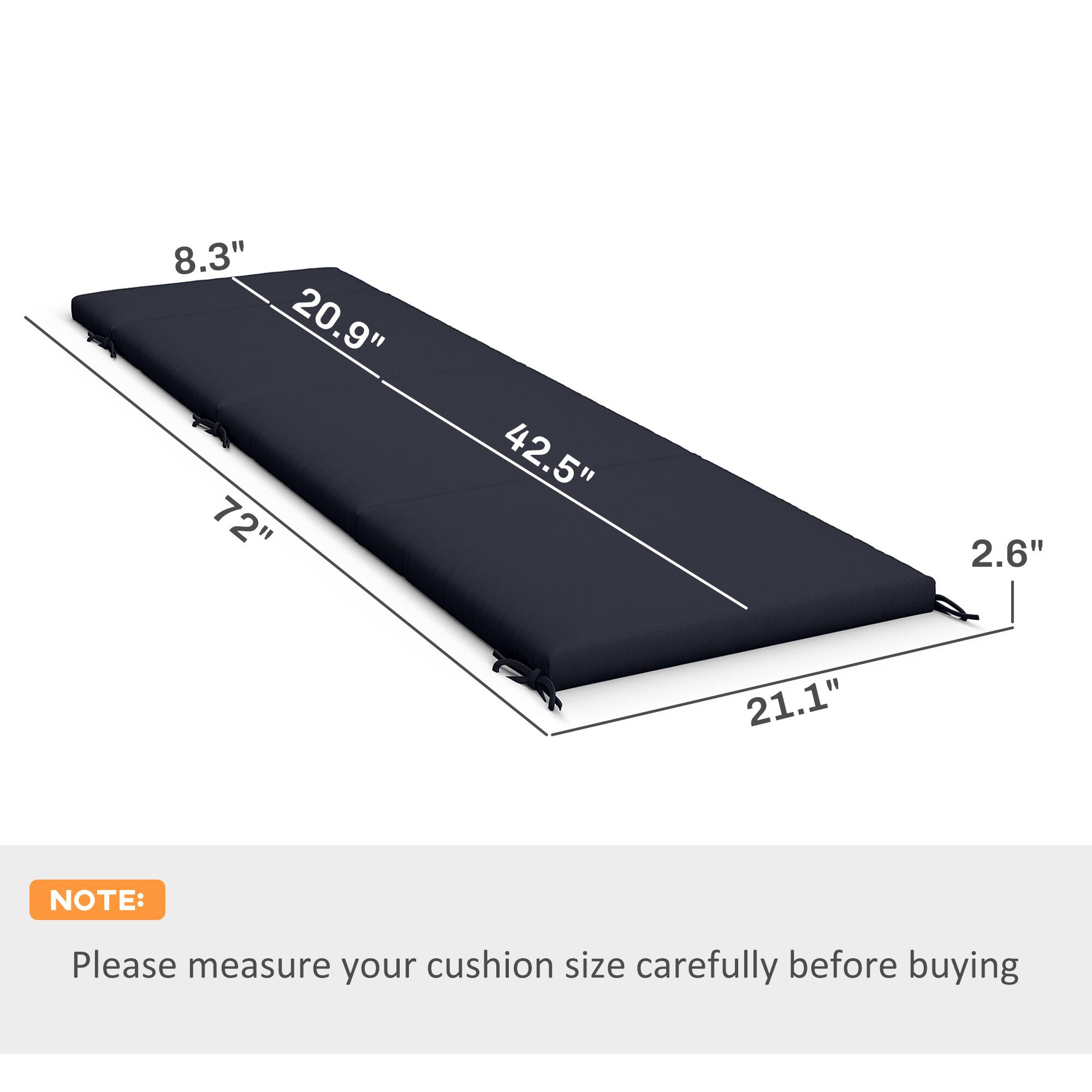 8.3" 20.9" 72" 42.5" 2.6" 21.1"  
NOTE: Please measure your cushion size carefully before buying