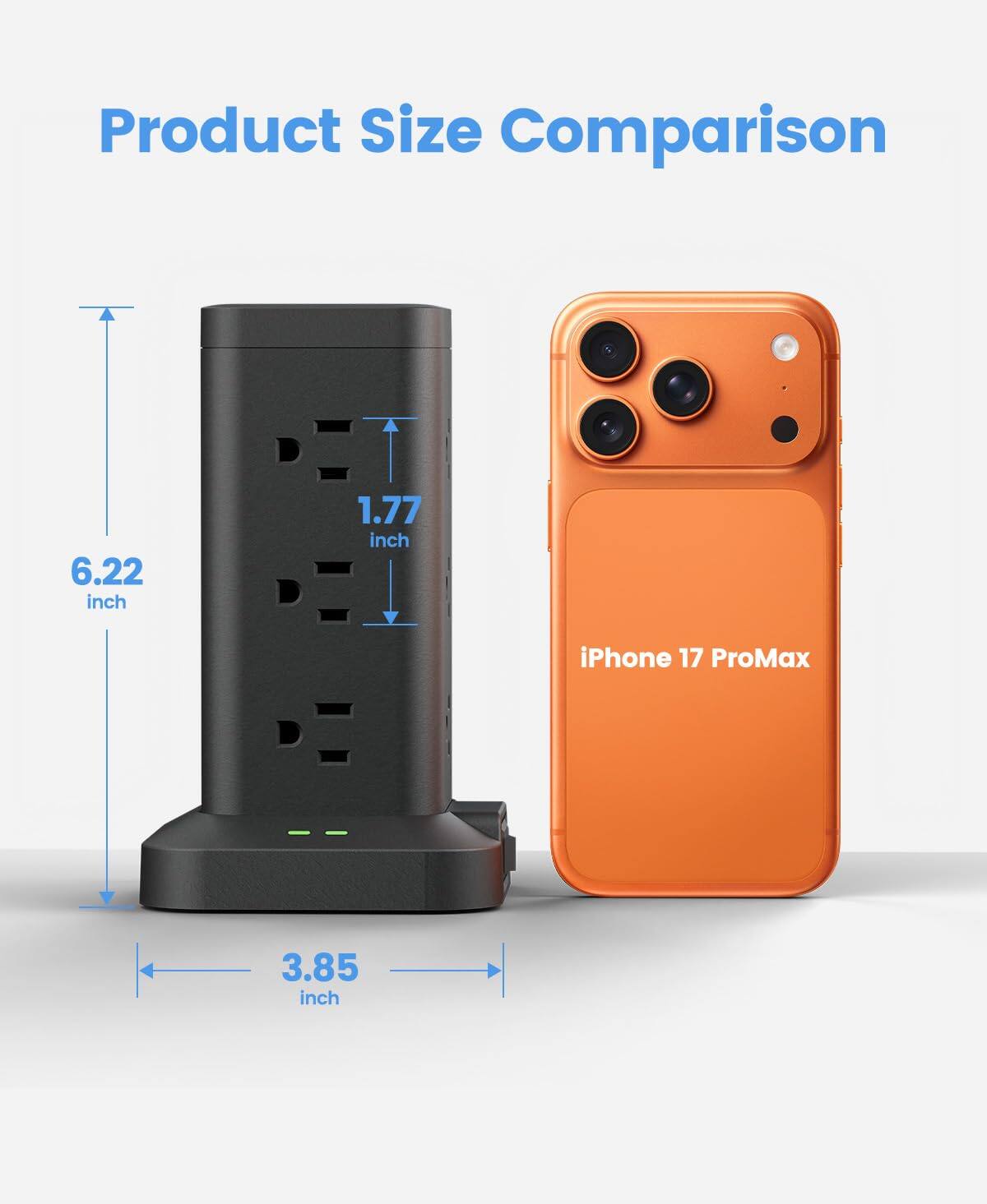 Product Size Comparison

6.22 inch  
1.77 inch  
iPhone 17 ProMax  
3.85 inch