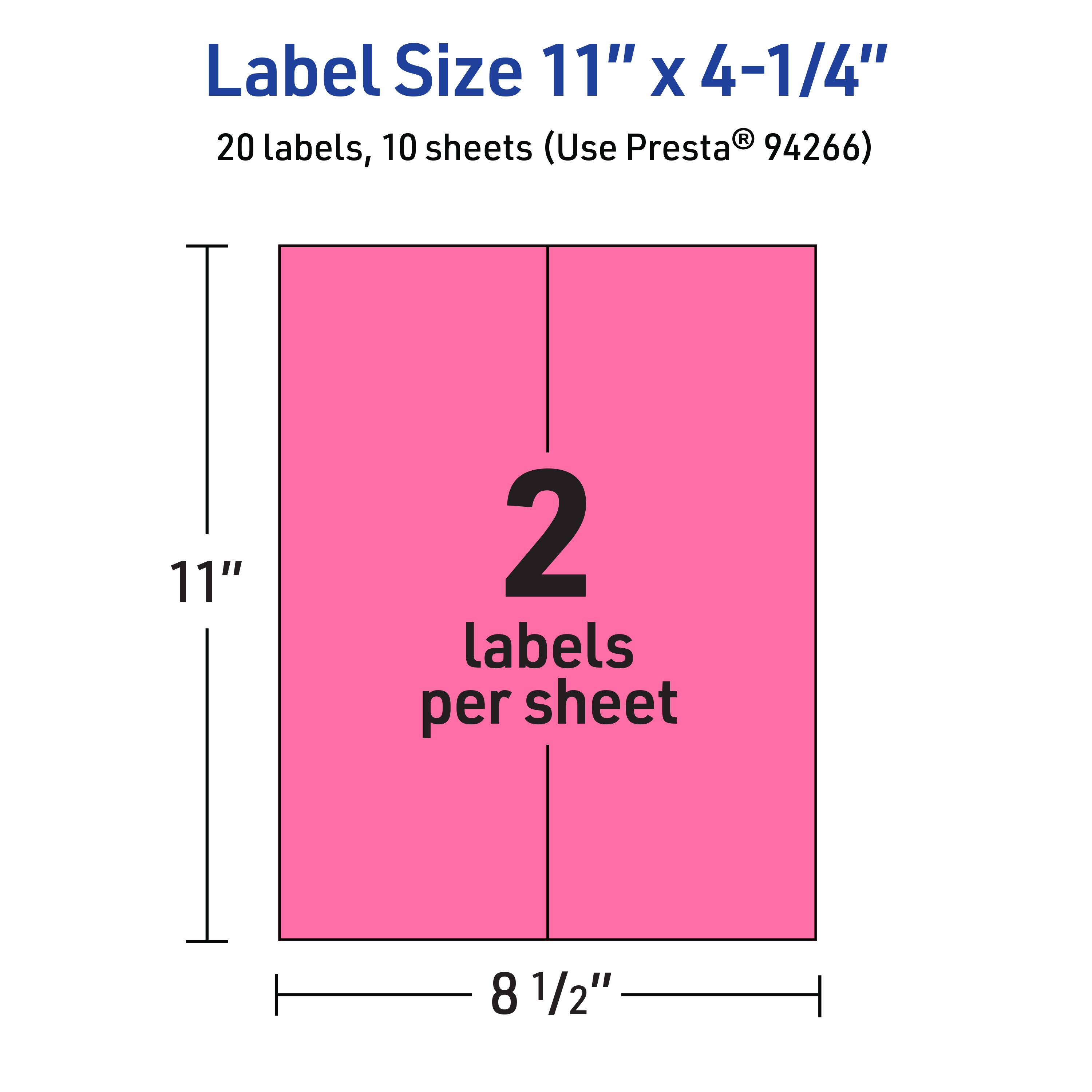 Label Size 11" x 4-1/4"  
20 labels, 10 sheets (Use Presta® 94266)  
2 labels per sheet