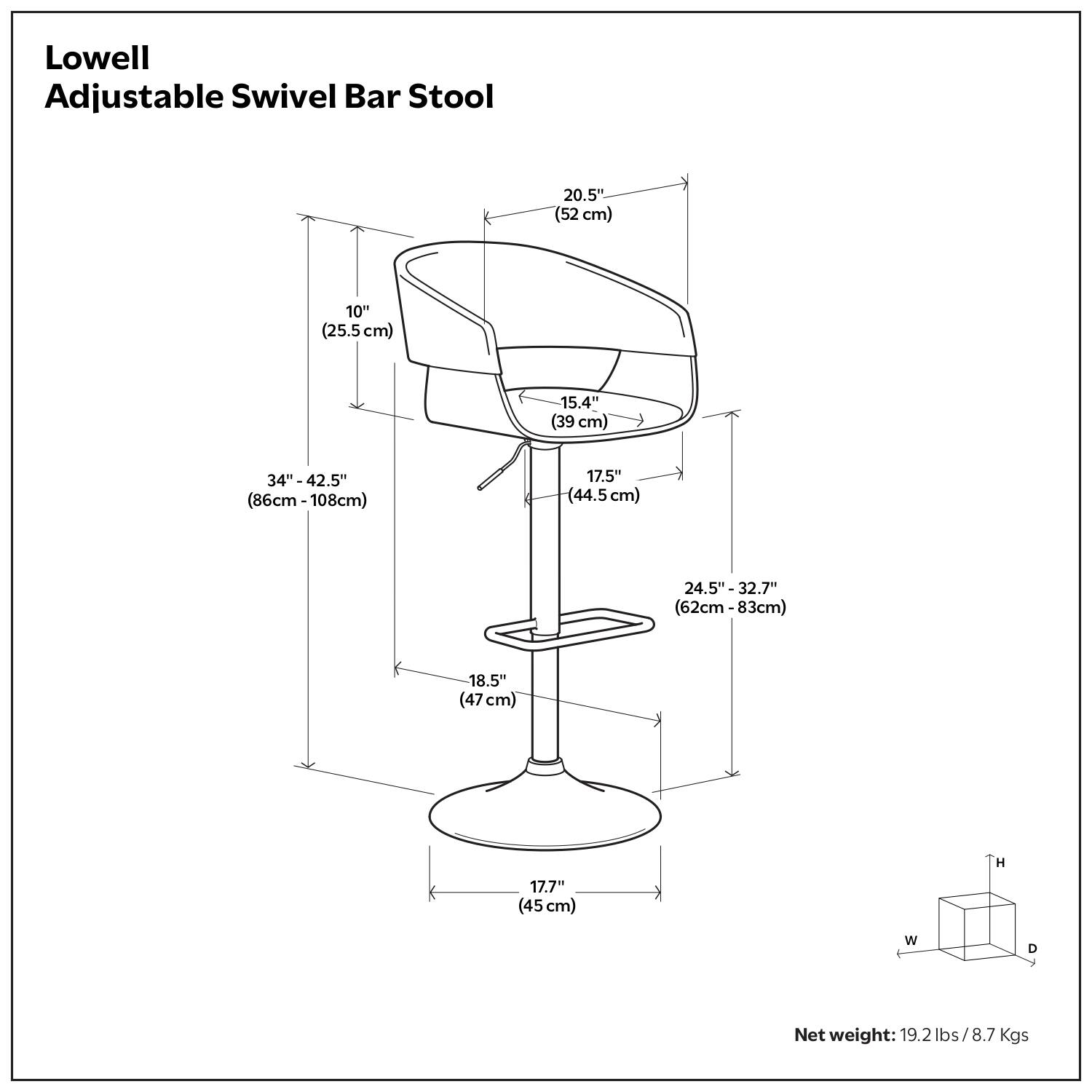 Lowell Adjustable Swivel Bar Stool

- Seat Height: 34" - 42.5" (86cm - 108cm)
- Seat Depth: 17.5" (44.5cm)
- Seat Width: 20.5" (52cm)
- Back Height: 10" (25.5cm)
- Back Width: 15.4" (39cm)
- Seat Diameter: 17.5" (44.5cm)
- Base Diameter: 17.7" (45cm)
- Base Height: 18.5" (47cm)
- Base Width: 24.5" - 32.7" (62cm - 83cm)
- Net weight: 19.2 lbs / 8.7 Kgs