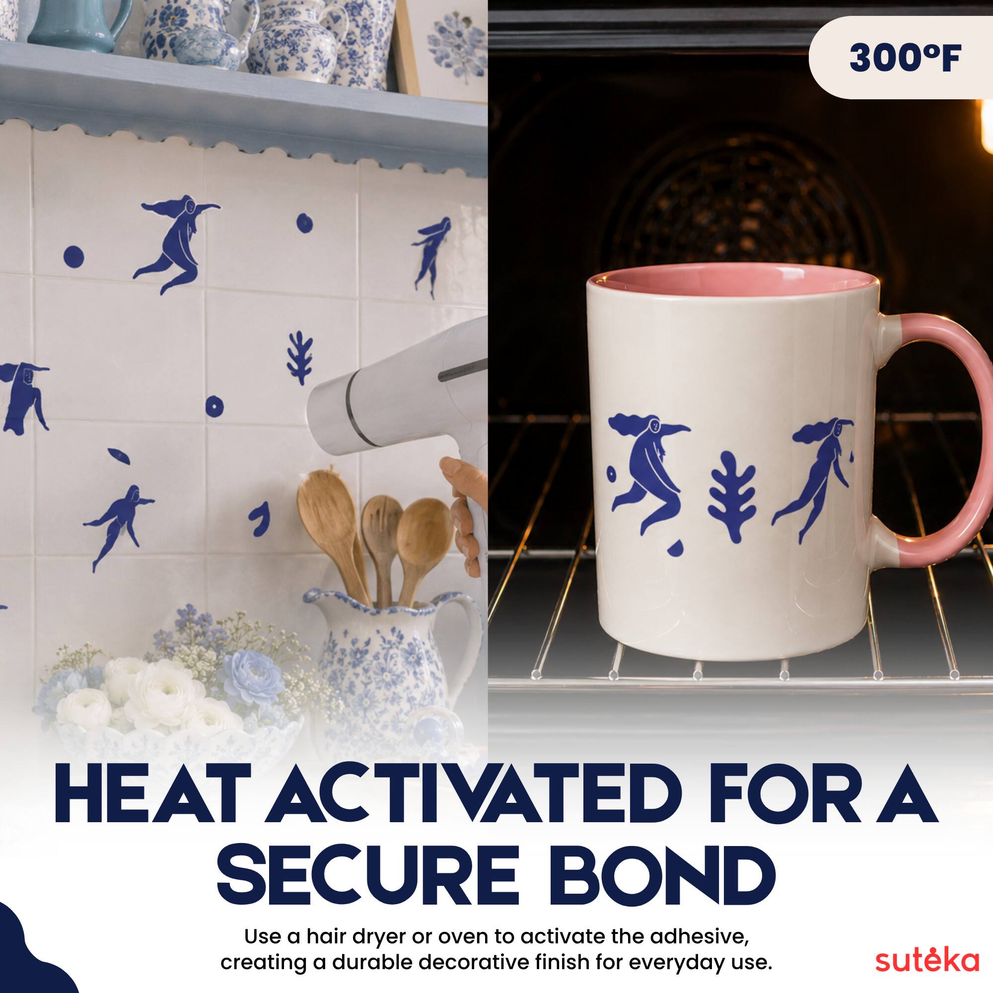300°F HEAT ACTIVATED FOR A SECURE BOND

Use a hair dryer or oven to activate the adhesive, creating a durable decorative finish for everyday use.

suteka