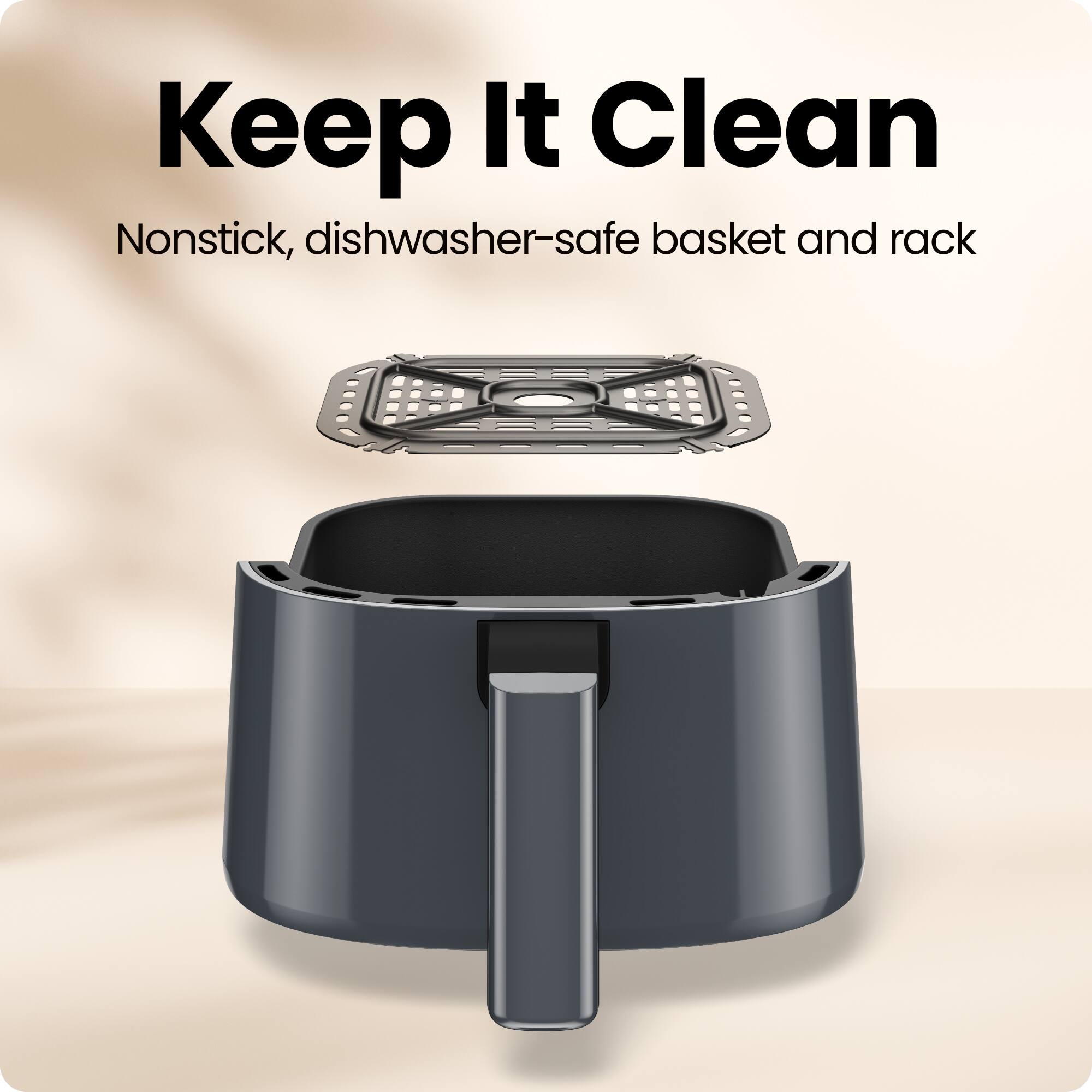 Keep It Clean  
Nonstick, dishwasher-safe basket and rack
