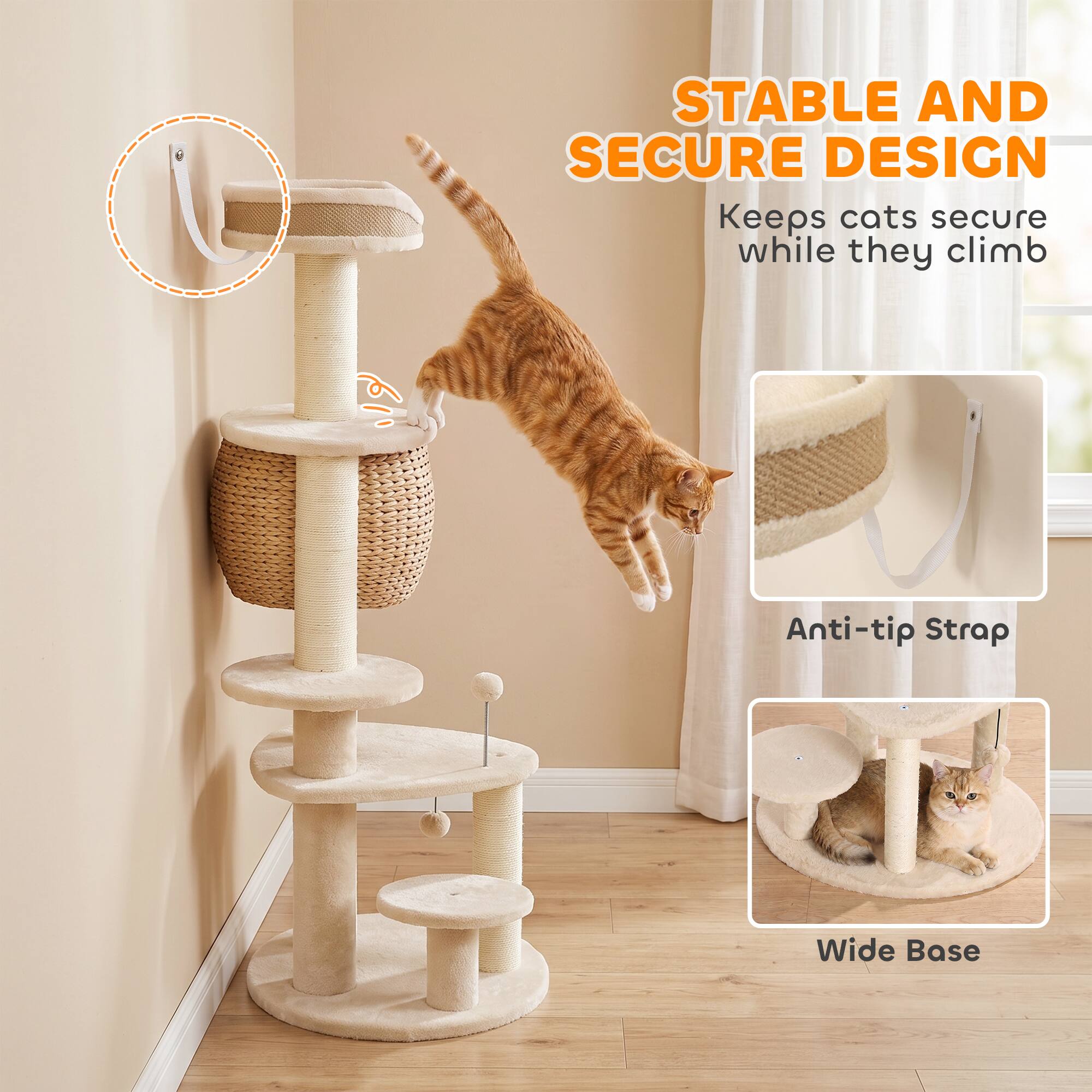 STABLE AND SECURE DESIGN  
Keeps cats secure while they climb  

Anti-tip Strap  

Wide Base
