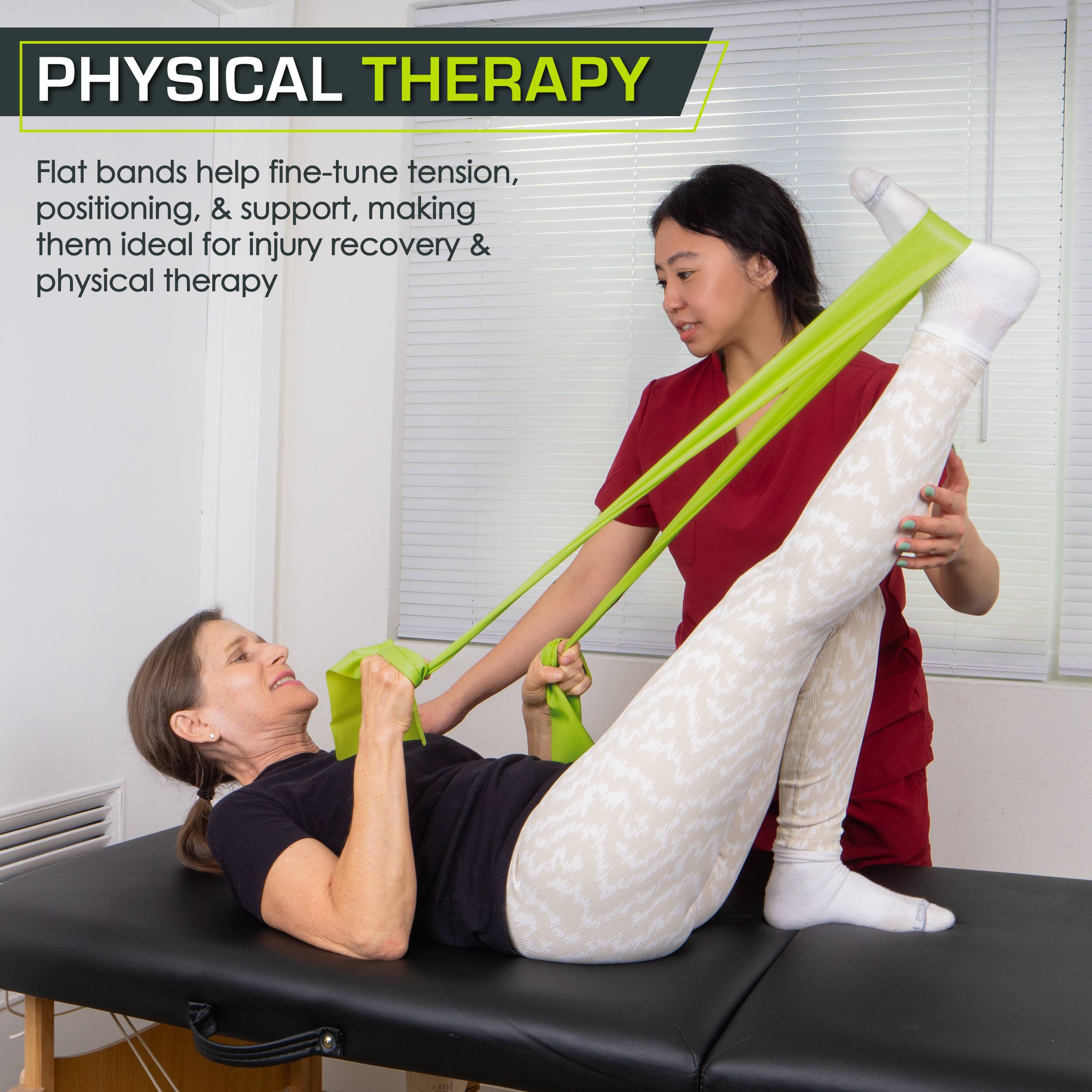 PHYSICAL THERAPY

Flat bands help fine-tune tension, positioning, & support, making them ideal for injury recovery & physical therapy.