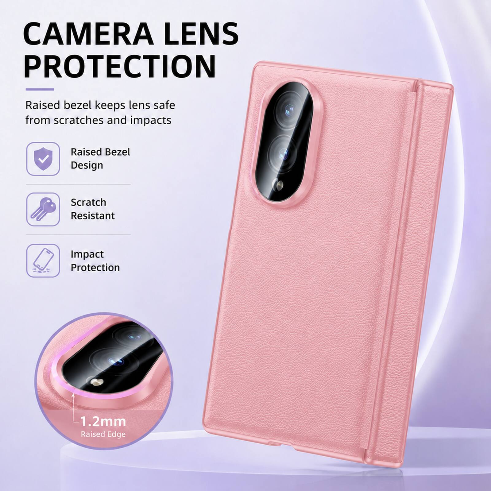 CAMERA LENS PROTECTION

Raised bezel keeps lens safe from scratches and impacts

- Raised Bezel Design
- Scratch Resistant
- Impact Protection

1.2mm Raised Edge