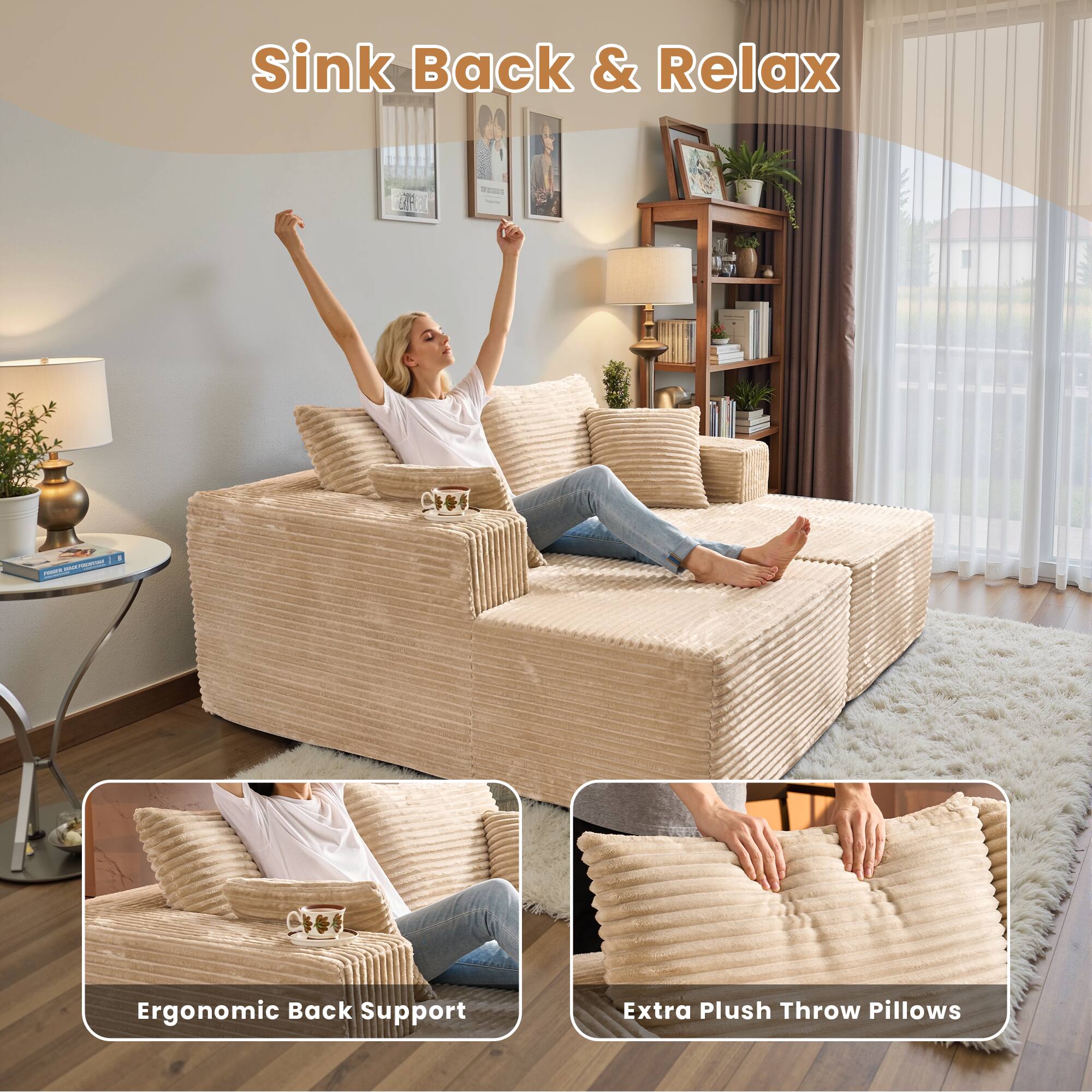 Sink Back & Relax

Ergonomic Back Support

Extra Plush Throw Pillows