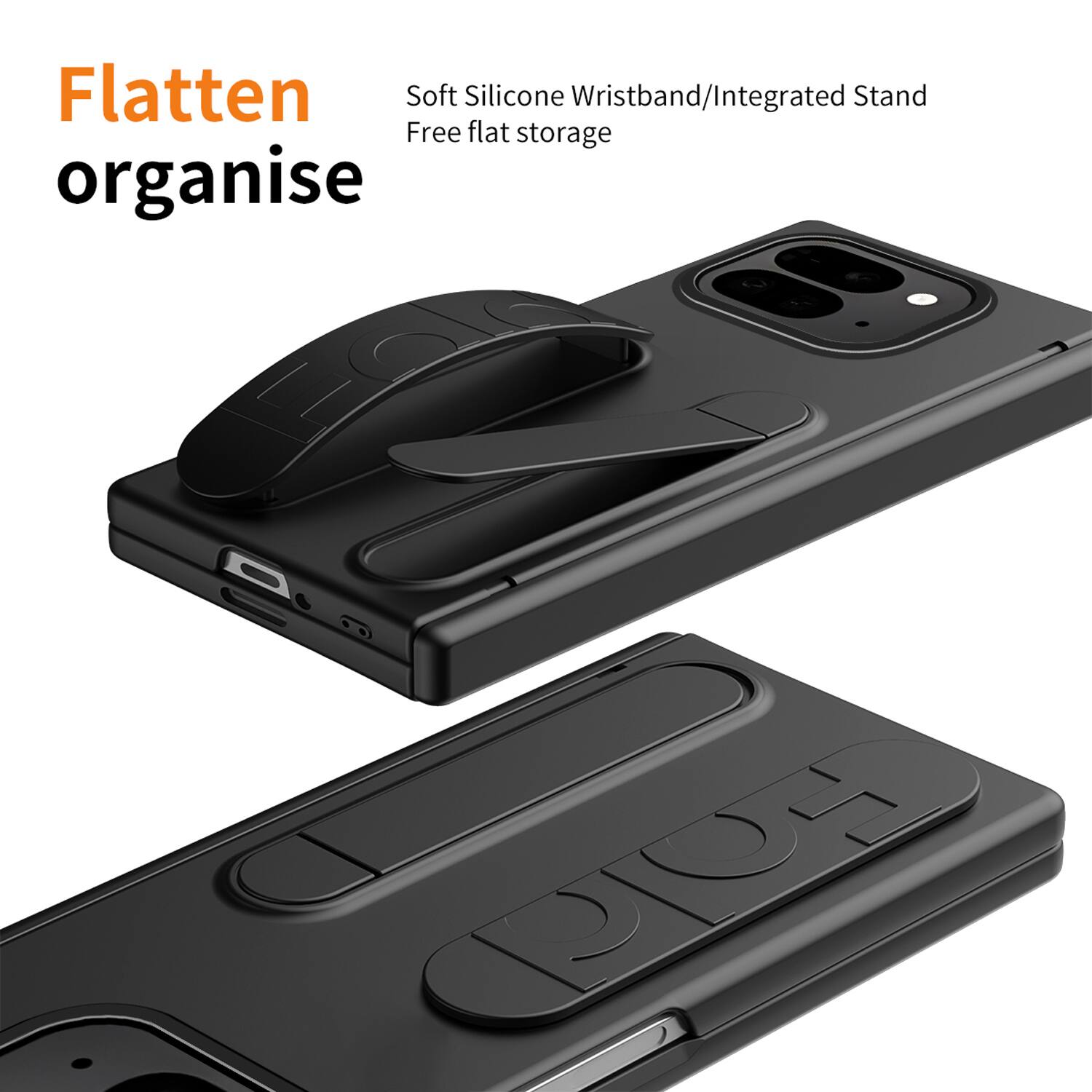 Flatten organise

Soft Silicone Wristband/Integrated Stand
Free flat storage
