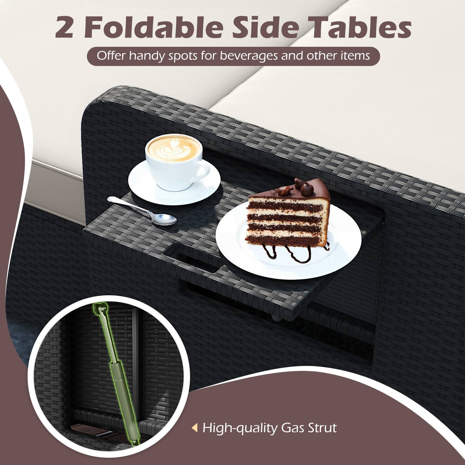 2 Foldable Side Tables  
Offer handy spots for beverages and other items  

High-quality Gas Strut