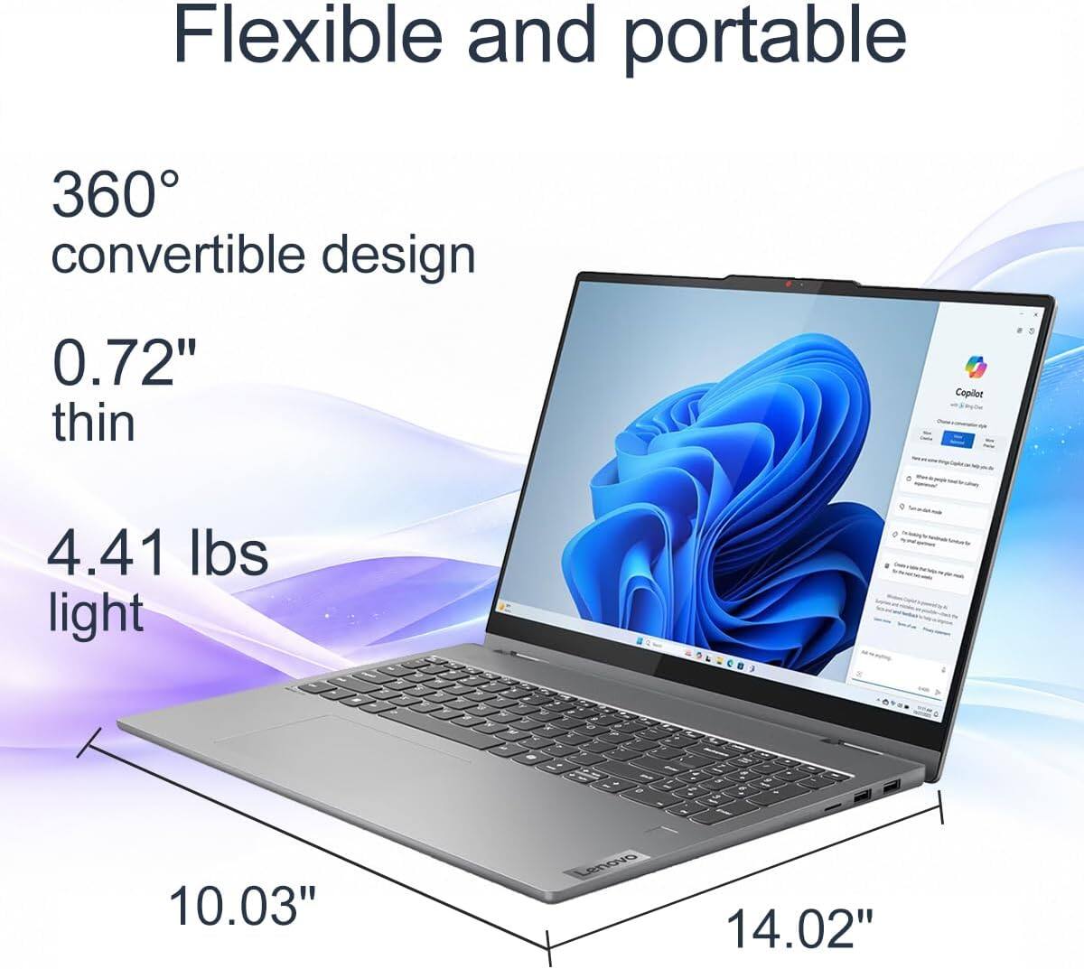 Flexible and portable

360° convertible design

0.72" thin

4.41 lbs light

10.03" x 14.02"