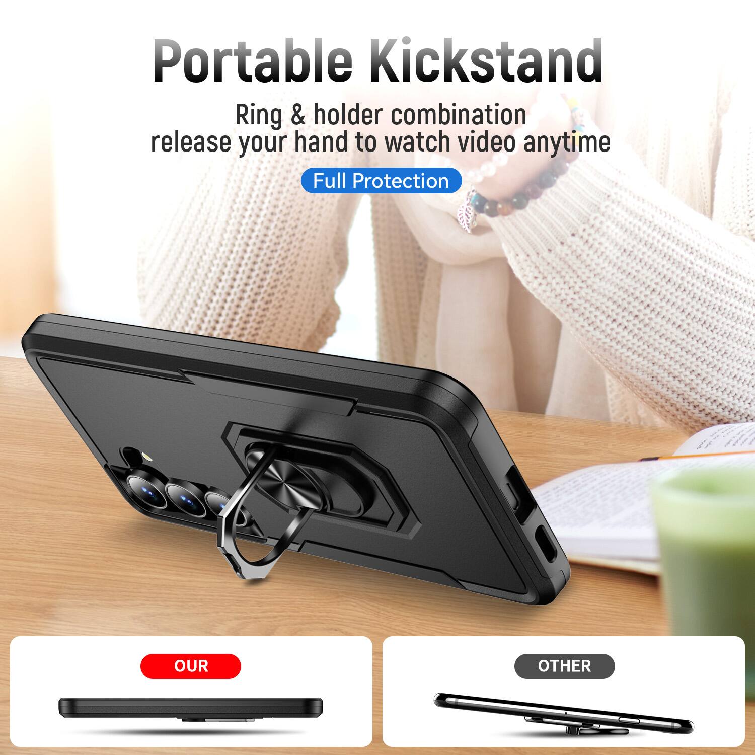 Portable Kickstand  
Ring & holder combination release your hand to watch video anytime  
Full Protection  

OUR  
OTHER