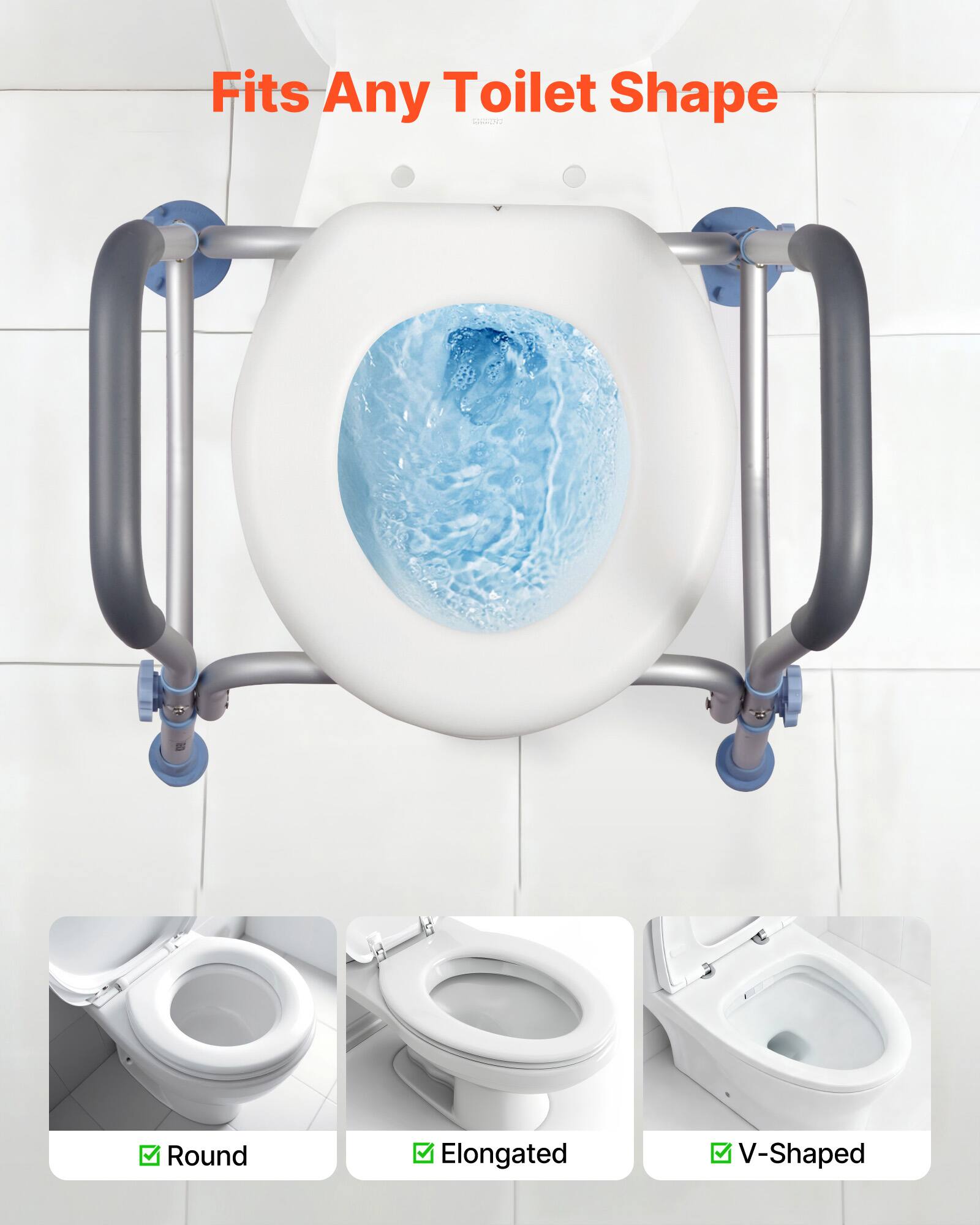 Fits Any Toilet Shape

Round  
Elongated  
V-Shaped