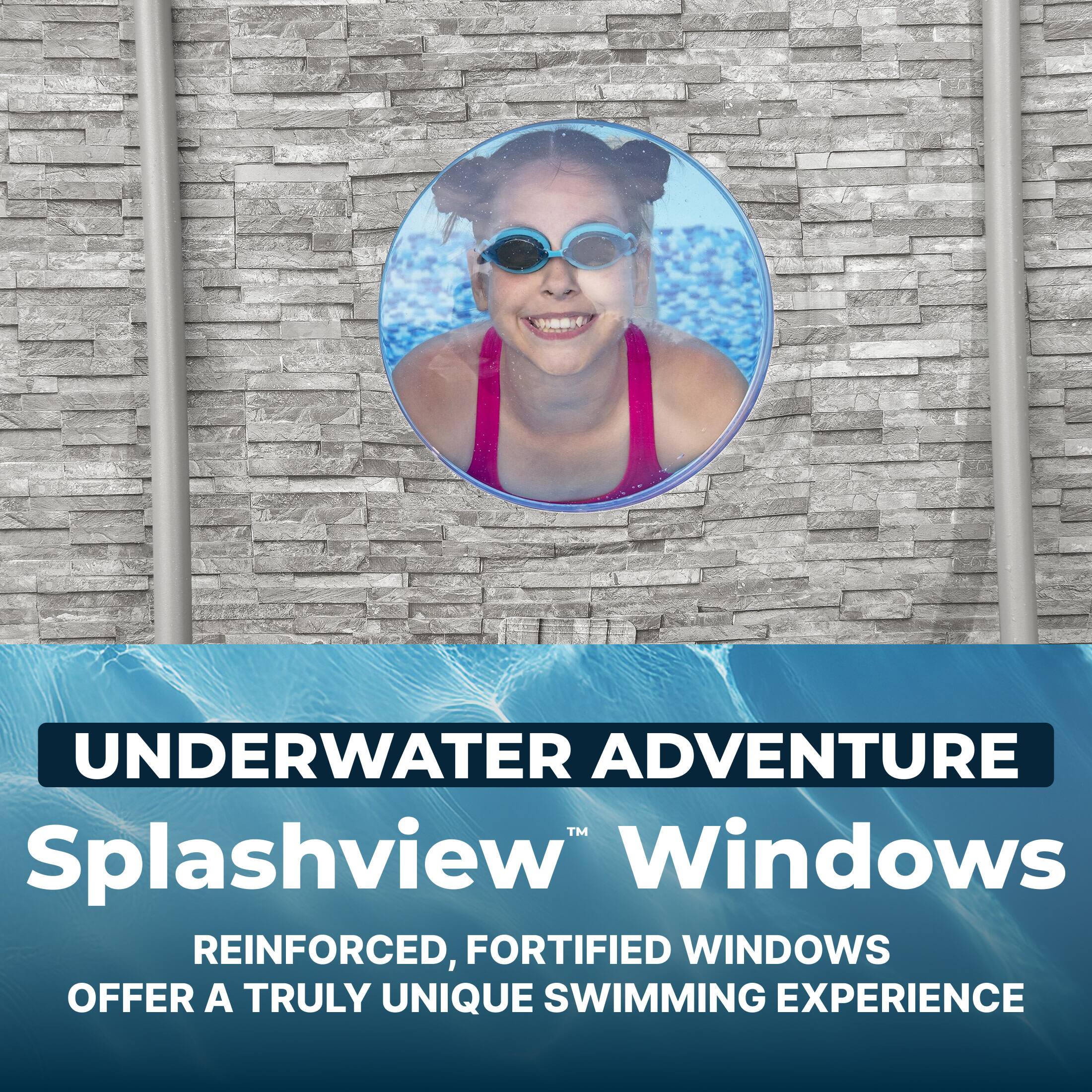UNDERWATER ADVENTURE™ Splashview Windows  
REINFORCED, FORTIFIED WINDOWS OFFER A TRULY UNIQUE SWIMMING EXPERIENCE
