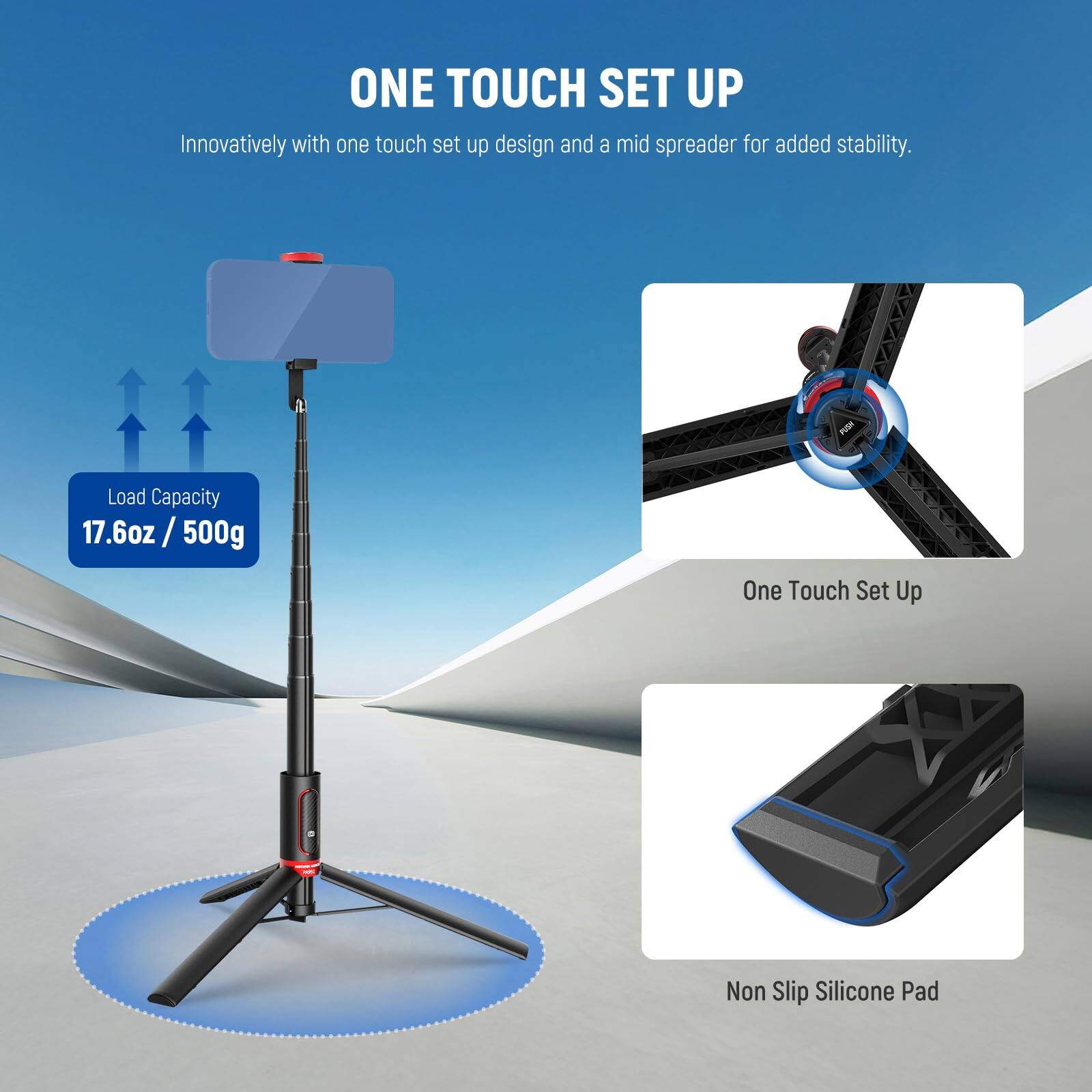 ONE TOUCH SET UP  
Innovatively with one touch set up design and a mid spreader for added stability.  

Load Capacity  
17.6oz / 500g  

One Touch Set Up  
Non Slip Silicone Pad