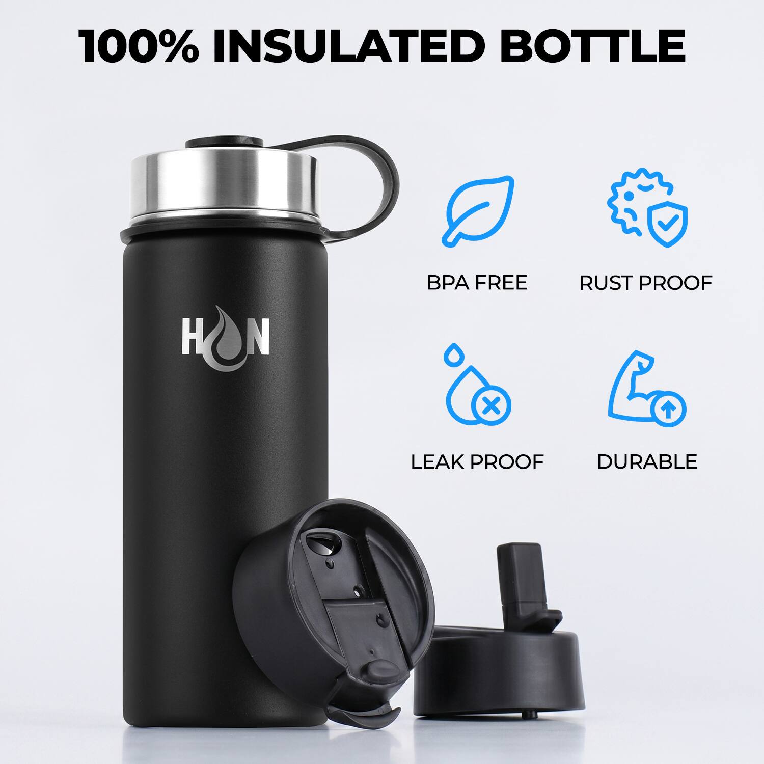 100% INSULATED BOTTLE  
- BPA FREE  
- RUST PROOF  
- LEAK PROOF  
- DURABLE