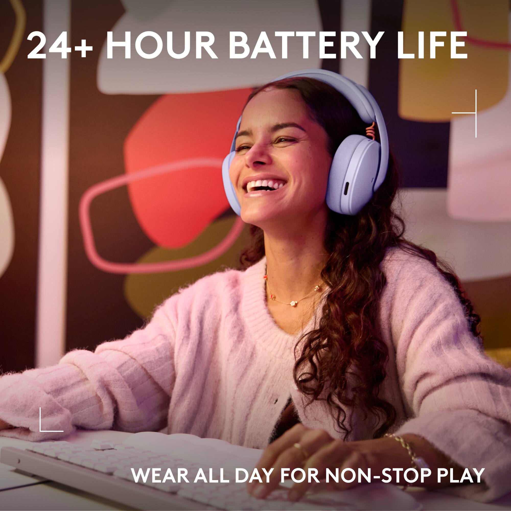 24+ HOUR BATTERY LIFE  
WEAR ALL DAY FOR NON-STOP PLAY