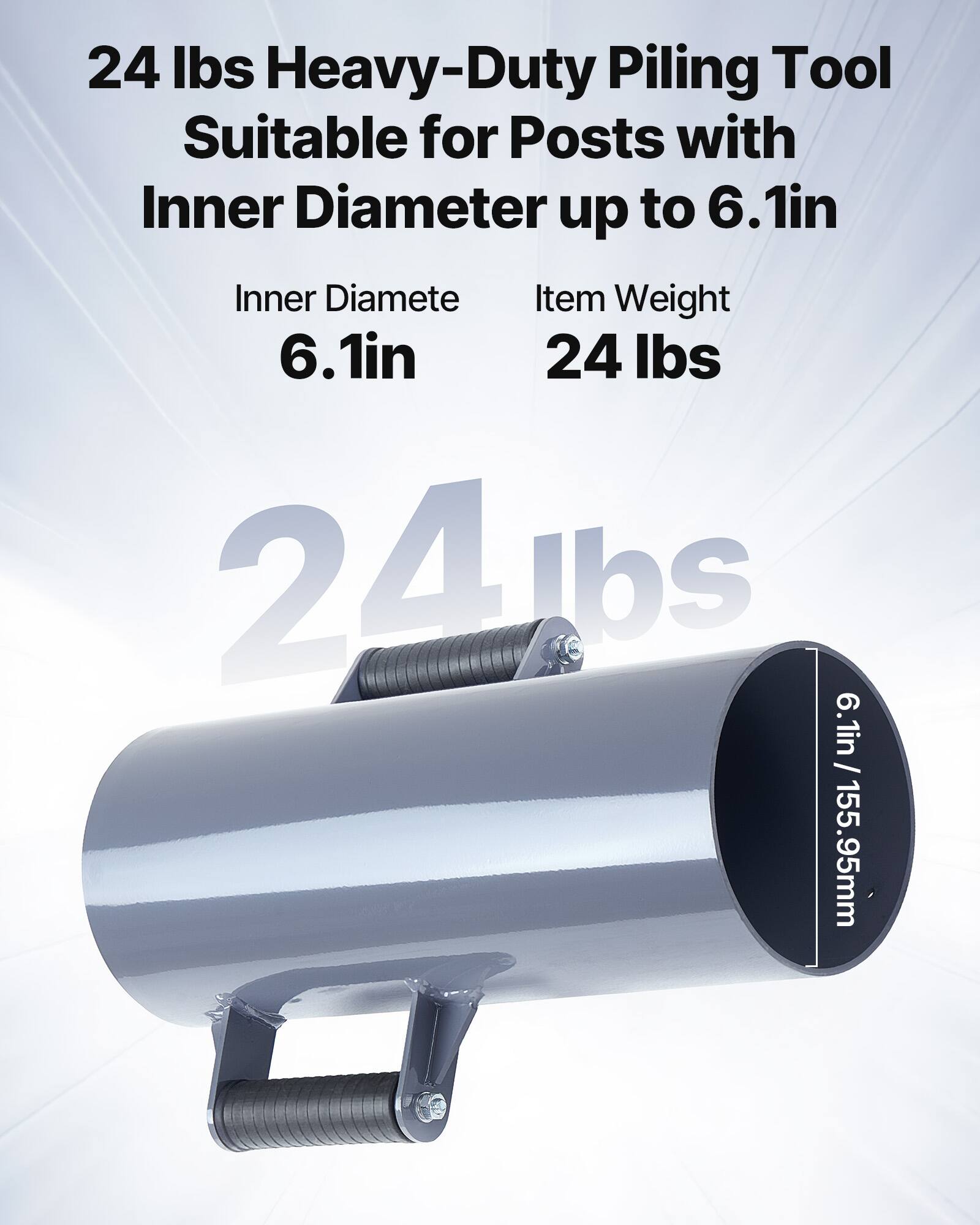 24 lbs Heavy-Duty Piling Tool Suitable for Posts with Inner Diameter up to 6.1in

Inner Diameter: 6.1in

Item Weight: 24 lbs

6.1in / 155.95mm
