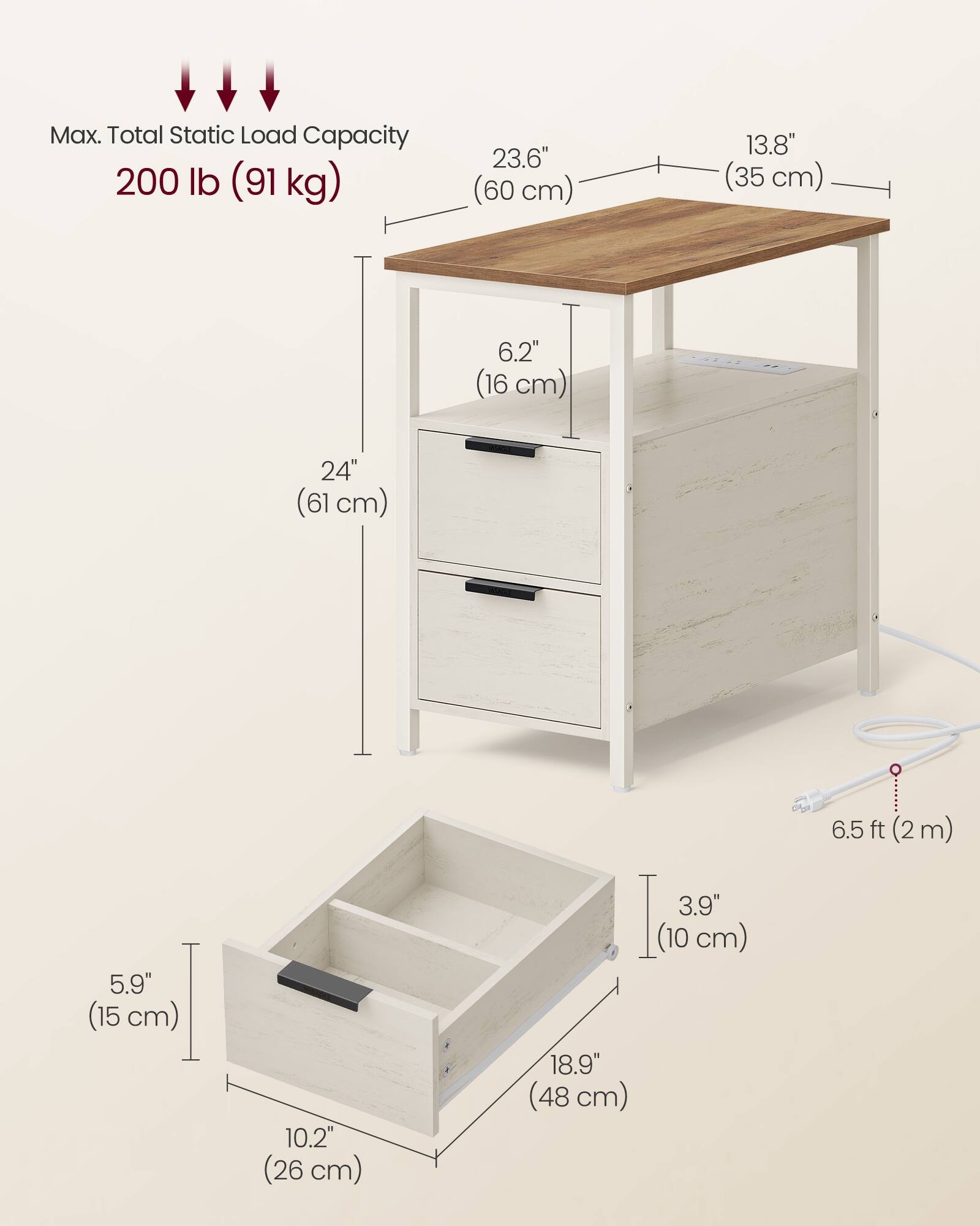 Max. Total Static Load Capacity: 200 lb (91 kg)

- Tabletop: 23.6" (60 cm) x 13.8" (35 cm)
- Drawer: 24" (61 cm) x 6.2" (16 cm)
- Shelf: 10.2" (26 cm) x 5.9" (15 cm) x 3.9" (10 cm)
- Overall Height: 6.5 ft (2 m)
- Shelf Depth: 18.9" (48 cm)