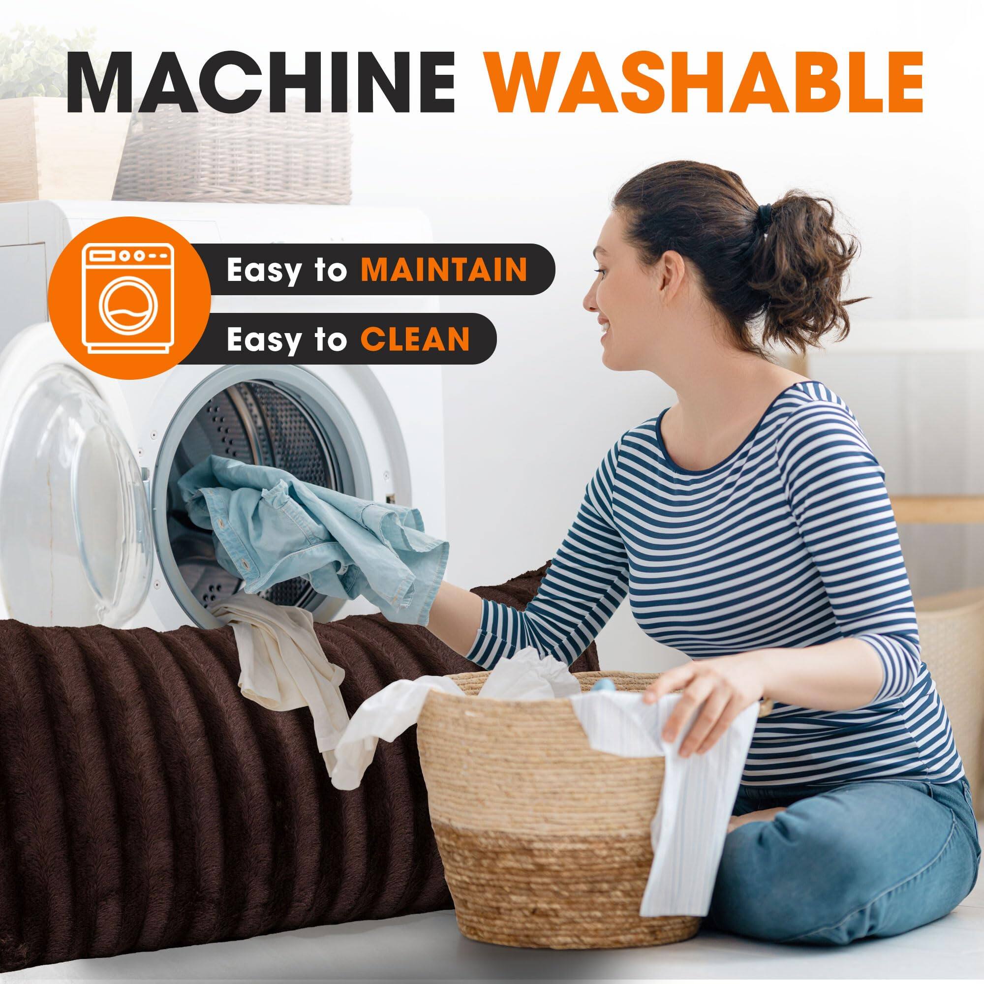 MACHINE WASHABLE  
Easy to MAINTAIN  
Easy to CLEAN
