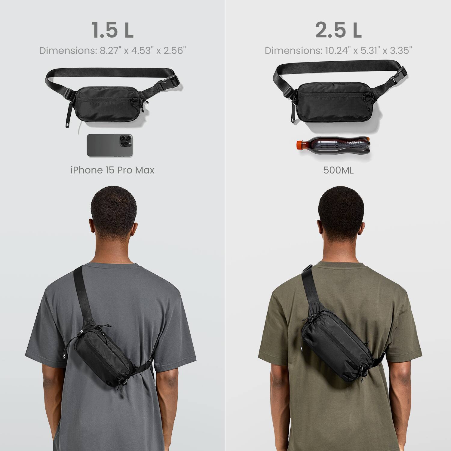 1.5 L Dimensions: 8.27" X 4.53" X 2.56"
2.5 L Dimensions: 10.24" x 5.31" x 3.35"
iPhone 15 Pro Max 500ML