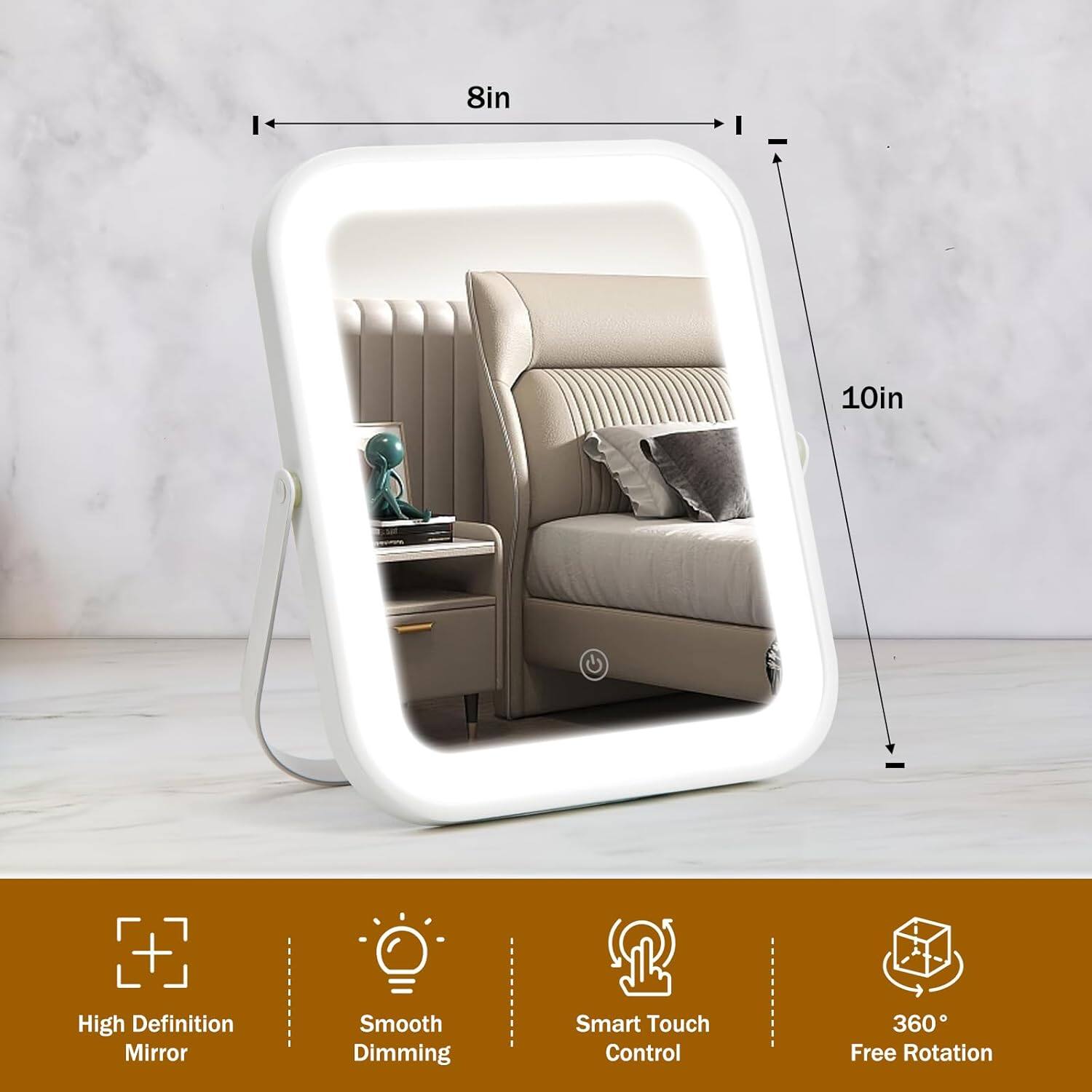 8in x 10in High Definition Mirror  
Smooth Dimming  
Smart Touch Control  
360° Free Rotation