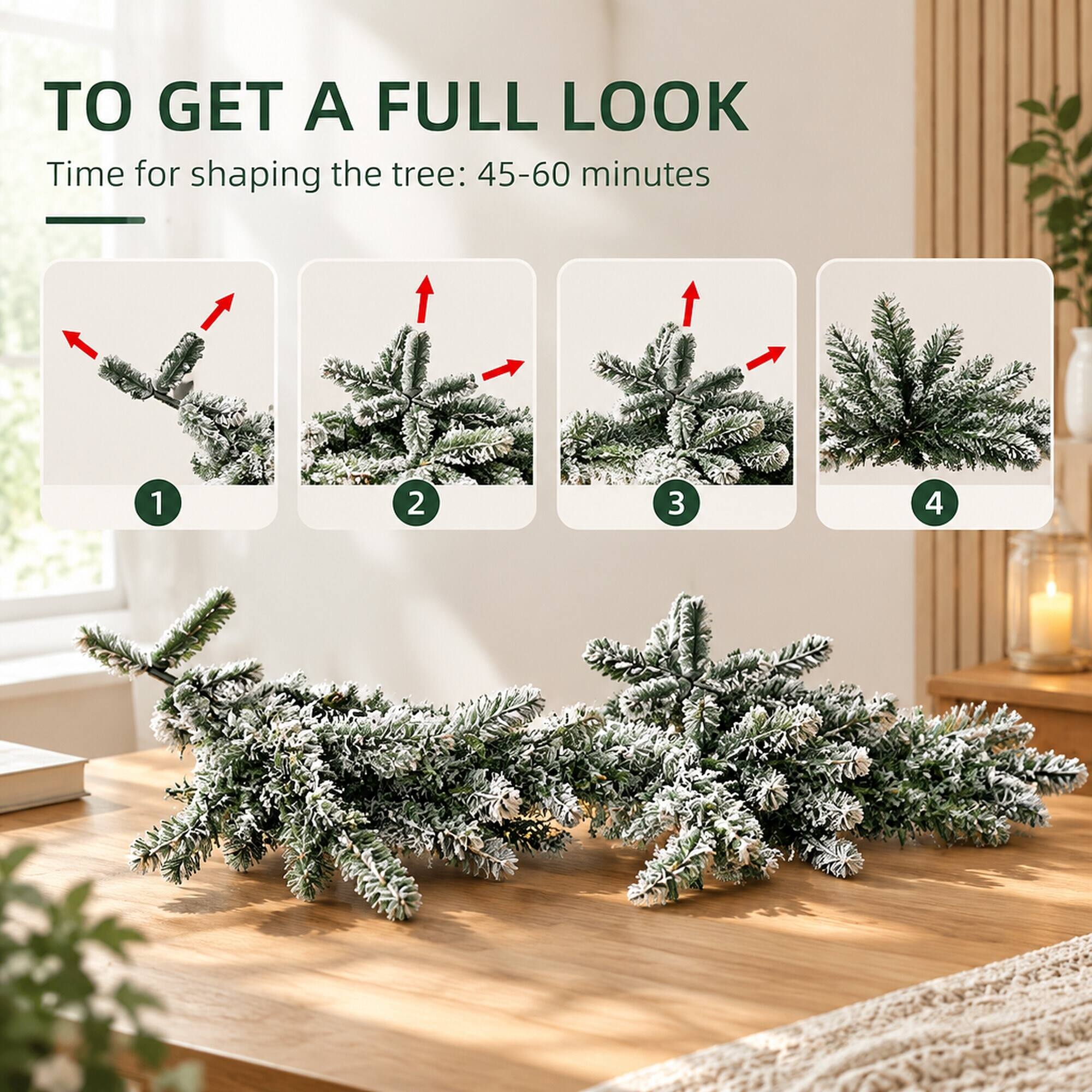 TO GET A FULL LOOK  
Time for shaping the tree: 45-60 minutes

1  
2  
3  
4