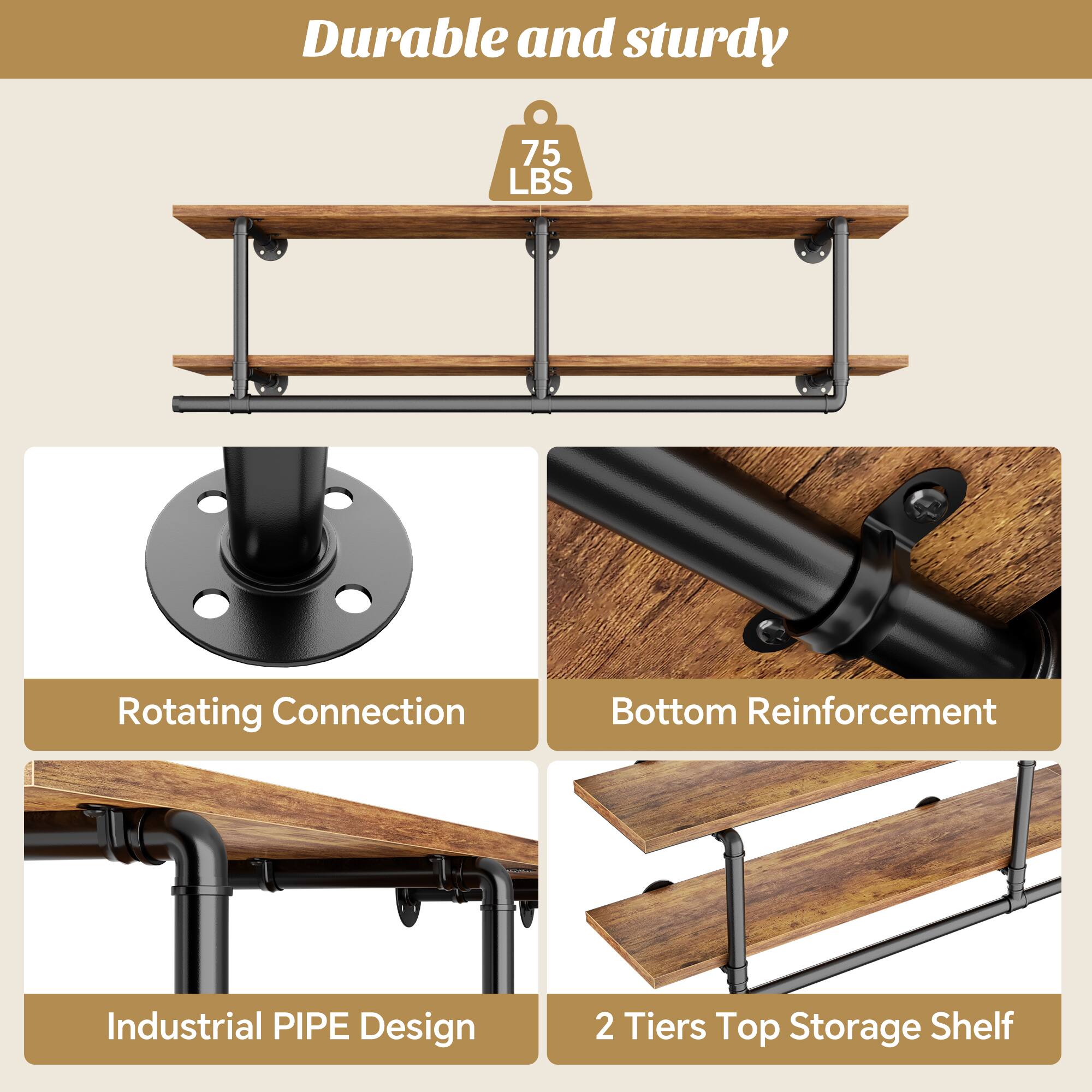 Durable and sturdy  
75 LBS  
Rotating Connection  
Bottom Reinforcement  
Industrial PIPE Design  
2 Tiers Top Storage Shelf
