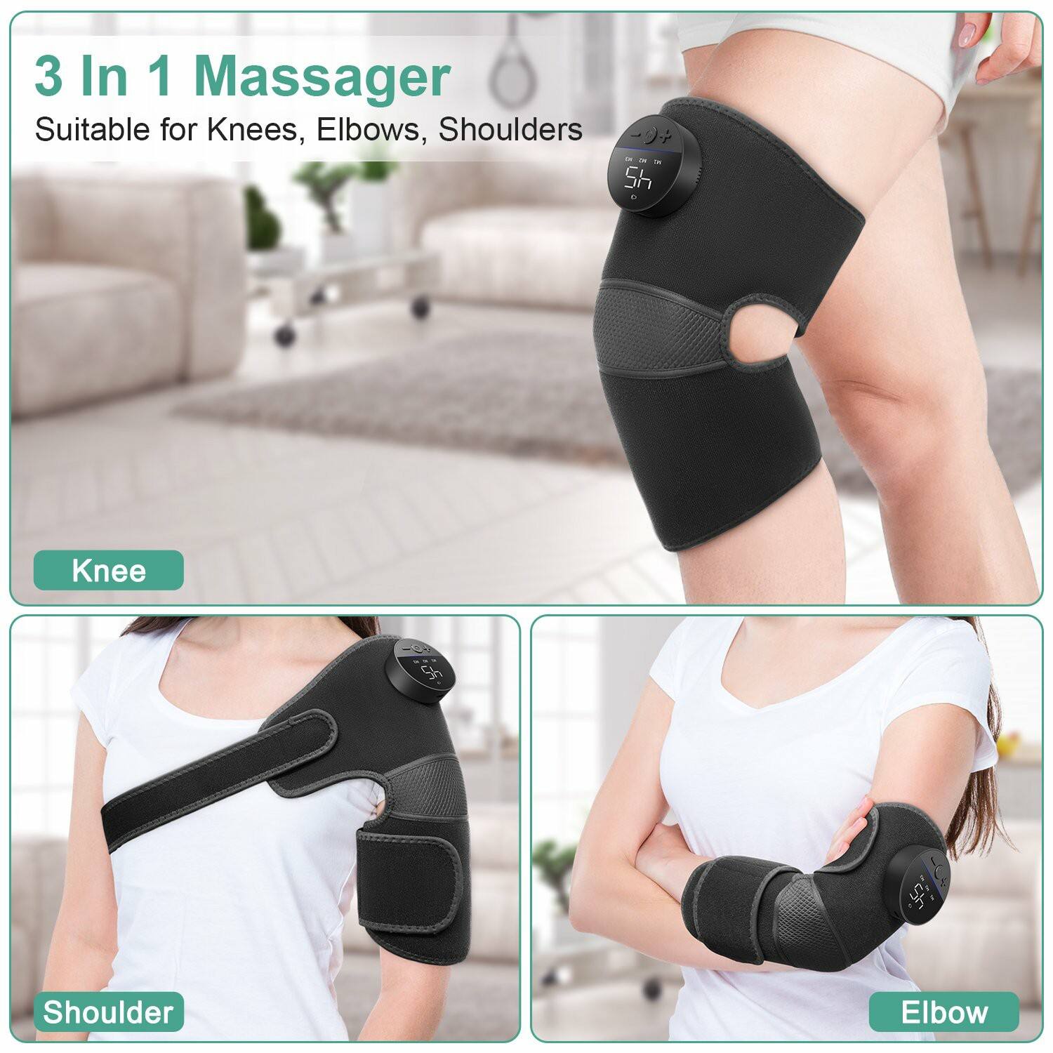 3 In 1 Massager  
Suitable for Knees, Elbows, Shoulders  

Knee  
Shoulder  
Elbow